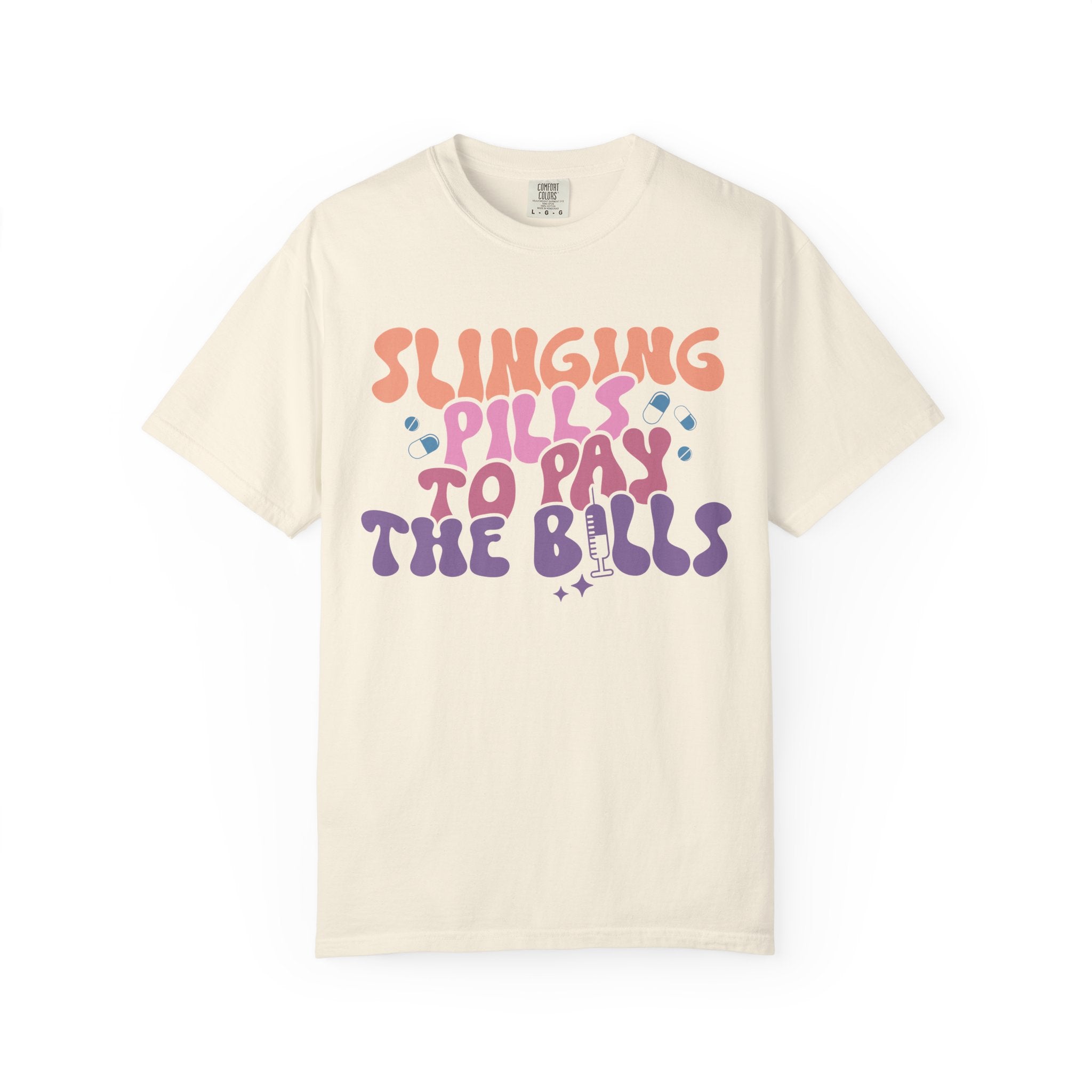 Slinging Pills To Pay The Bills Nurse Tee