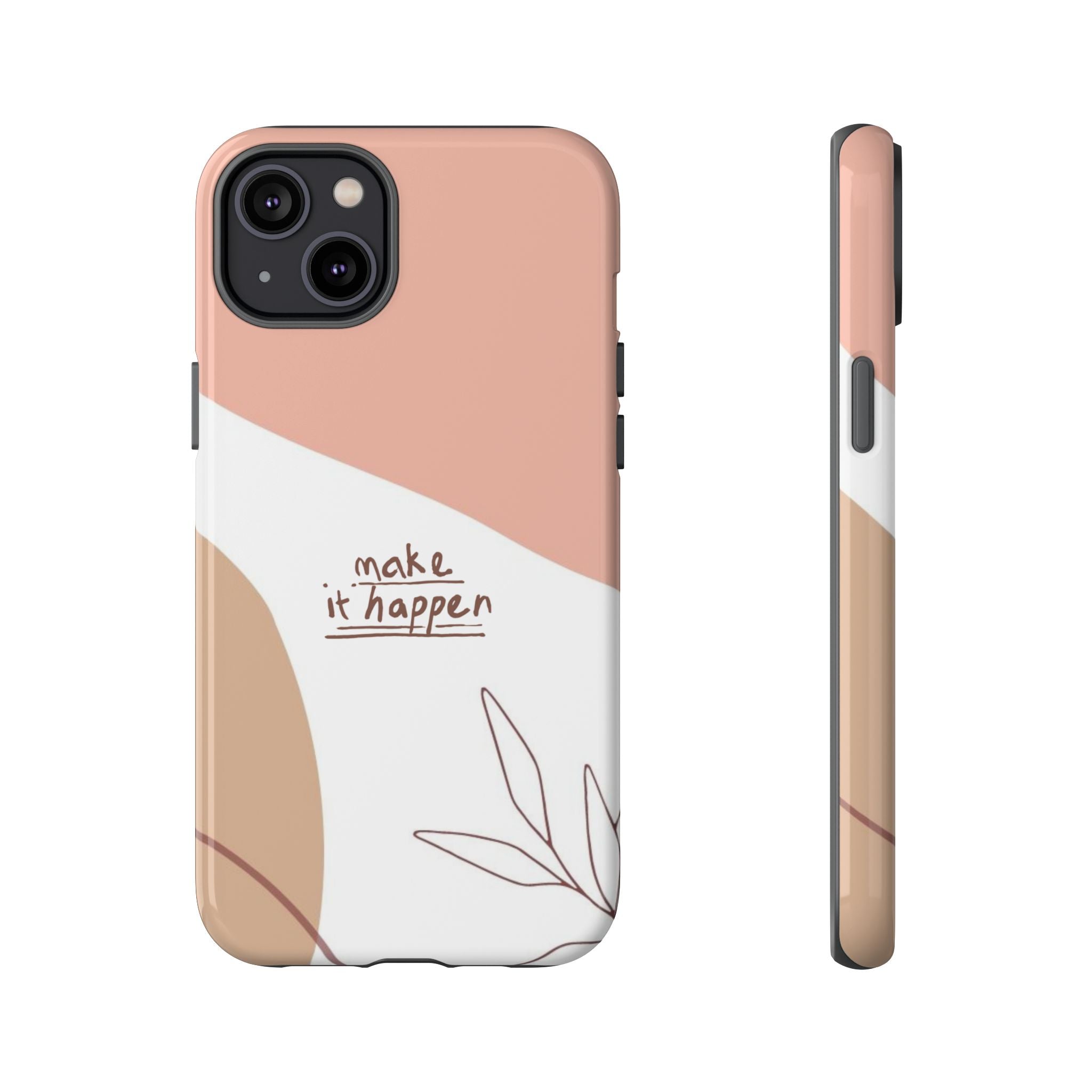 Make It Happen – Aesthetic Protective Phone Case