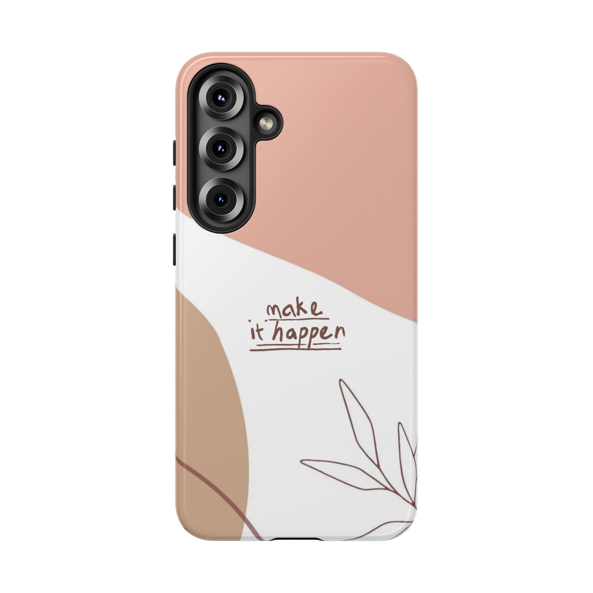 Make It Happen – Aesthetic Protective Phone Case