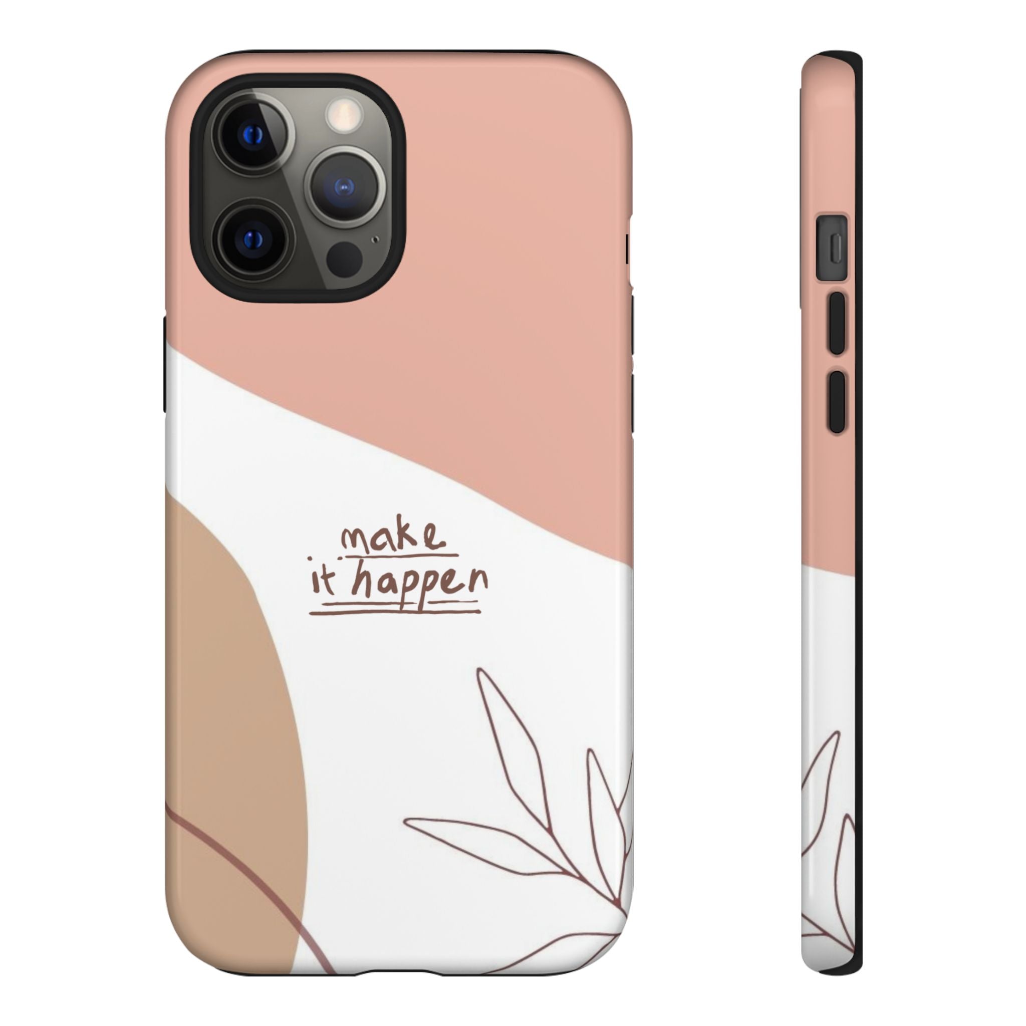 Make It Happen – Aesthetic Protective Phone Case
