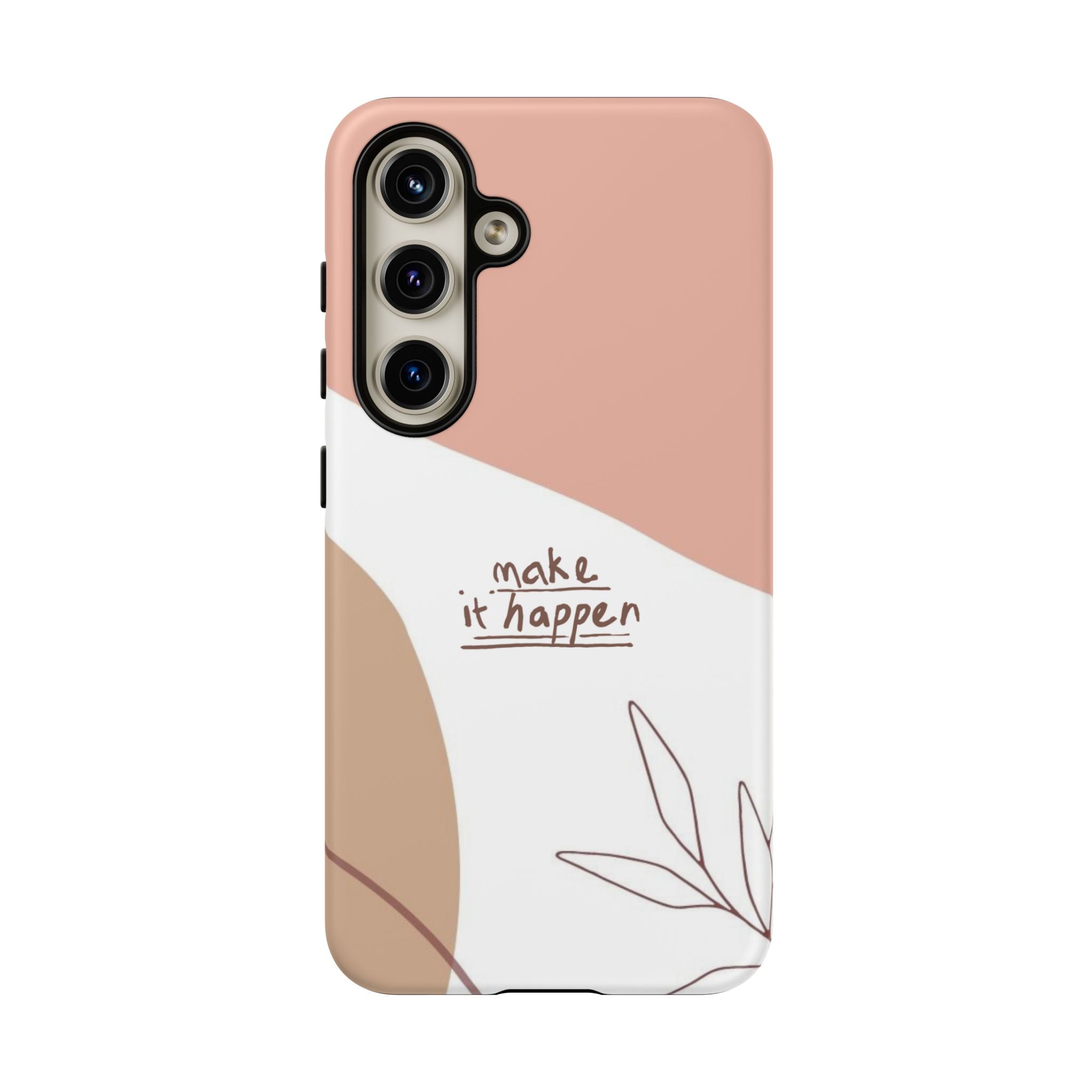 Make It Happen – Aesthetic Protective Phone Case
