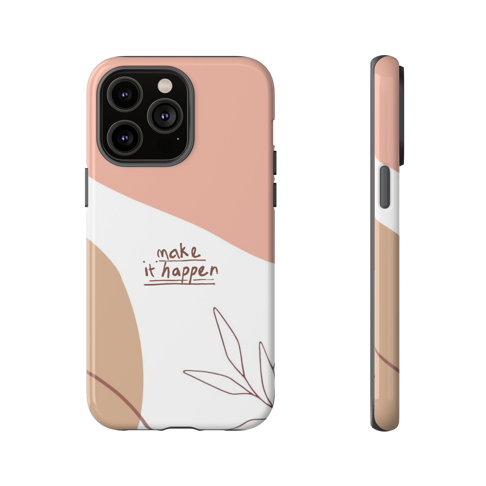 Make It Happen – Aesthetic Protective Phone Case