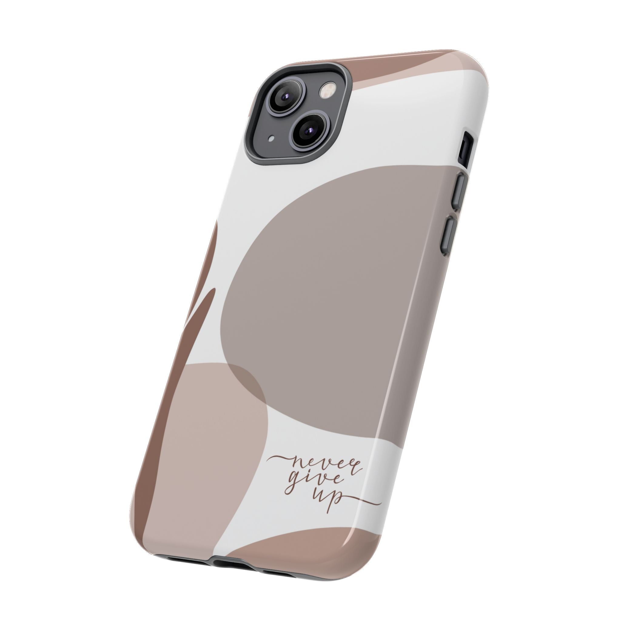 Never Give Up – Neutral Aesthetic Protective Phone Case