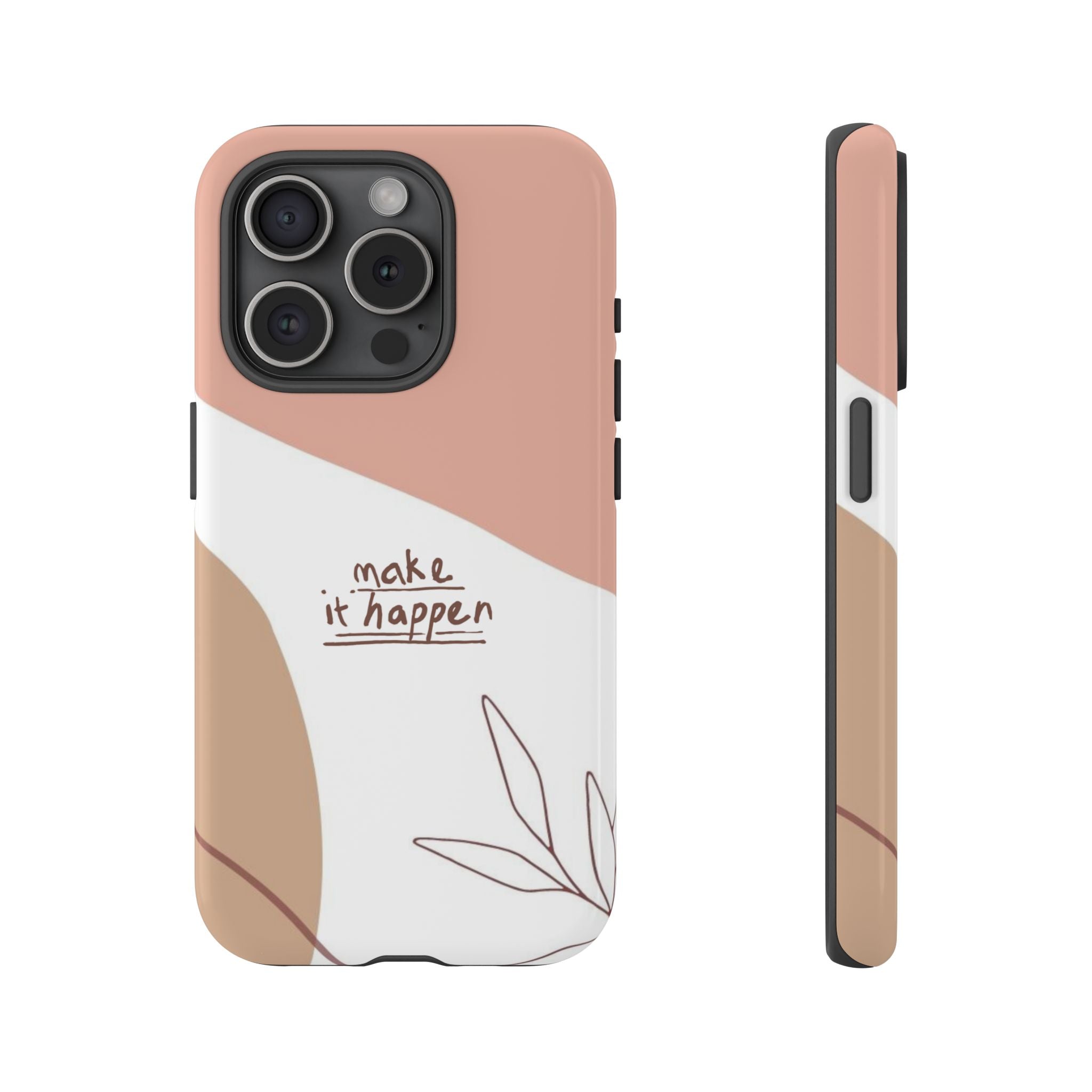 Make It Happen – Aesthetic Protective Phone Case