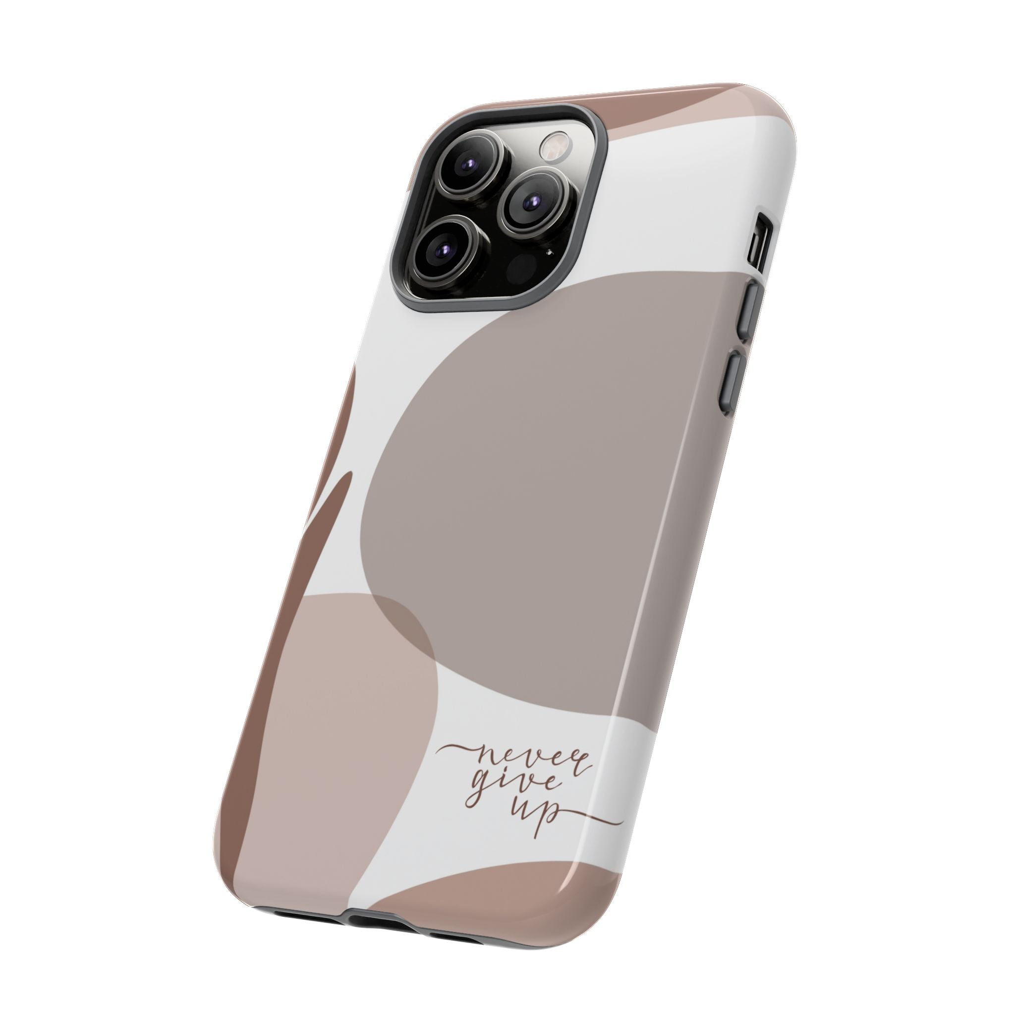 Never Give Up – Neutral Aesthetic Protective Phone Case