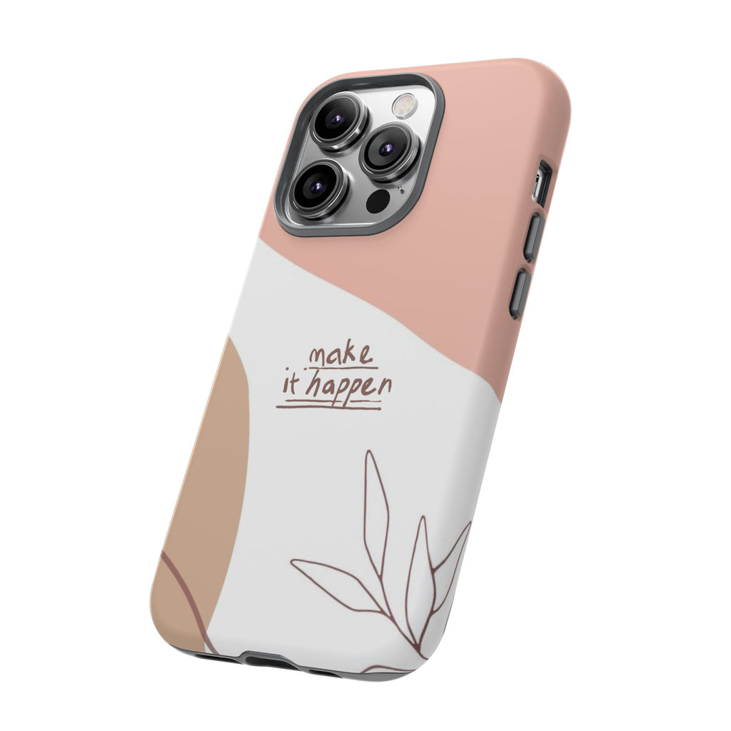 Make It Happen – Aesthetic Protective Phone Case