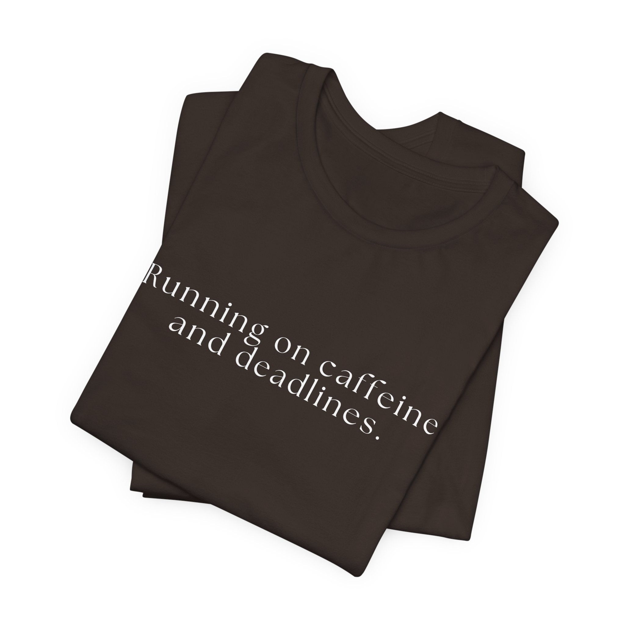 Running on Caffeine and Deadlines Tee