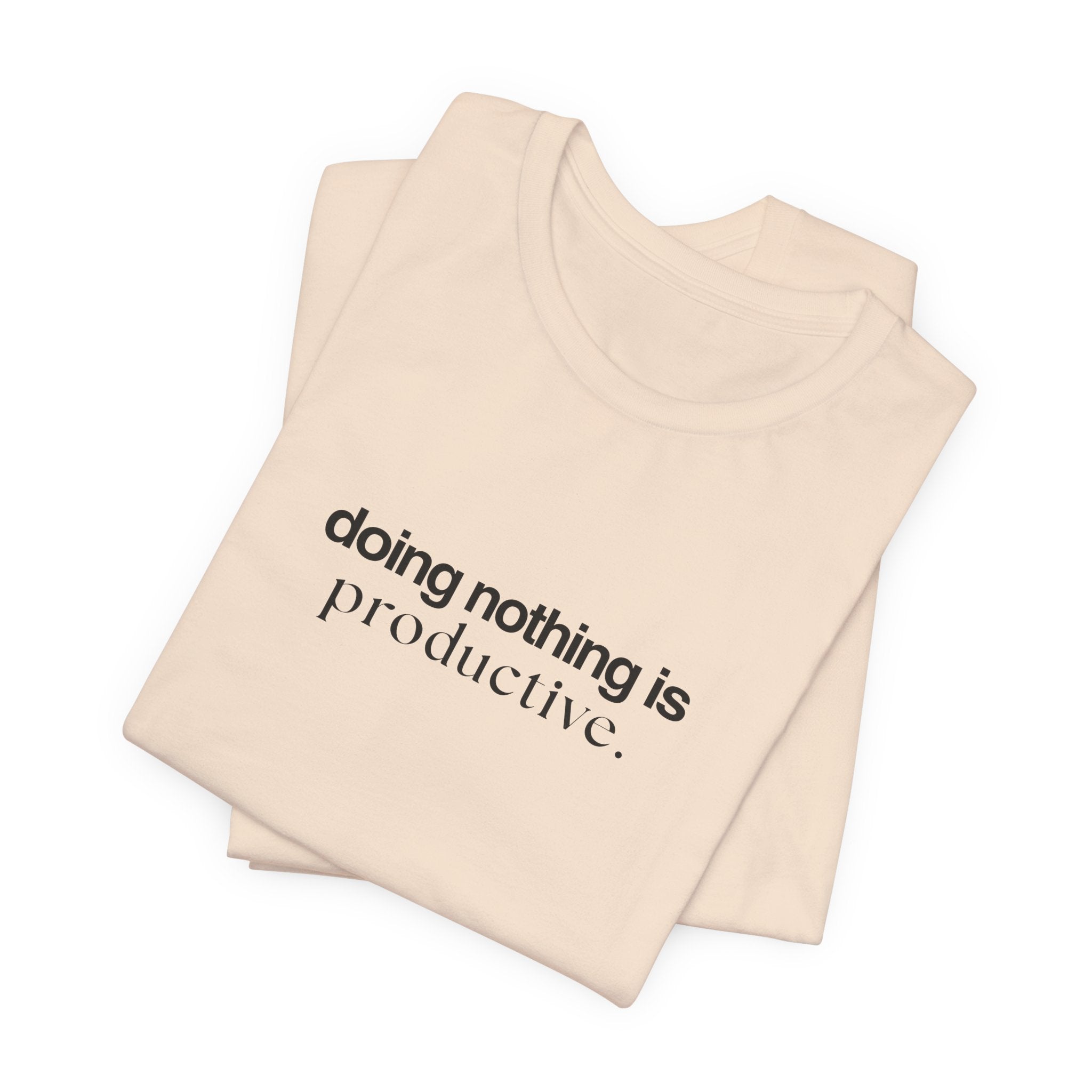 Doing Nothing is Productive Tee