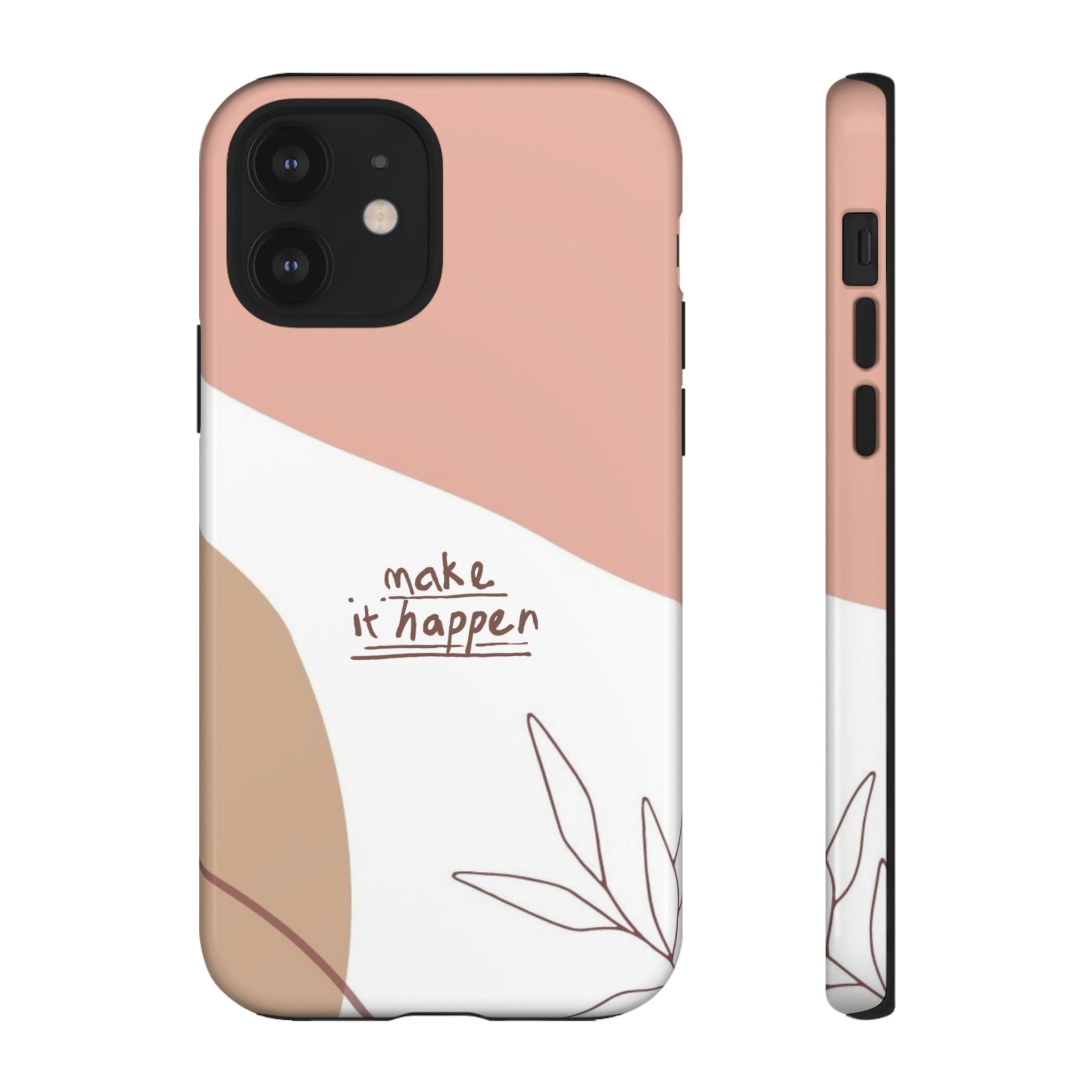 Make It Happen – Aesthetic Protective Phone Case