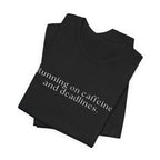 Running on Caffeine and Deadlines Tee