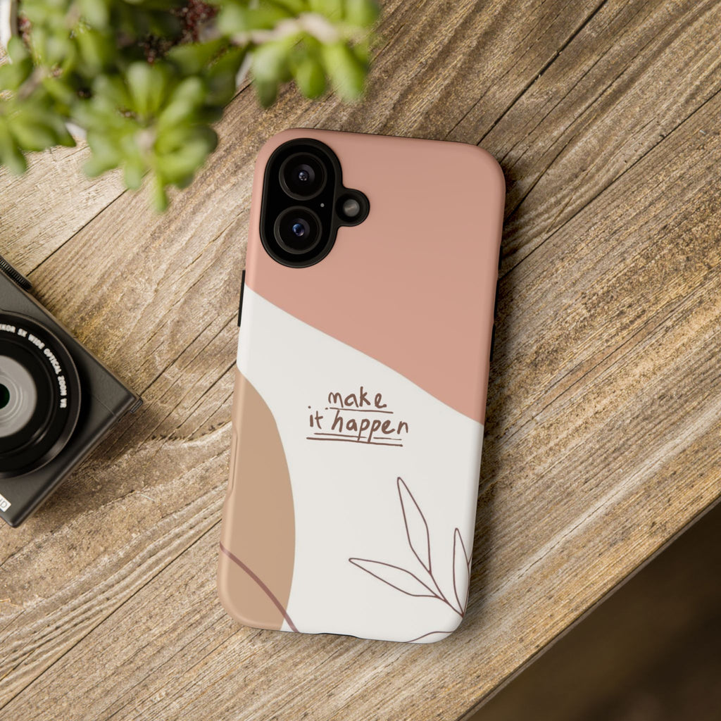 Make It Happen – Aesthetic Protective Phone Case