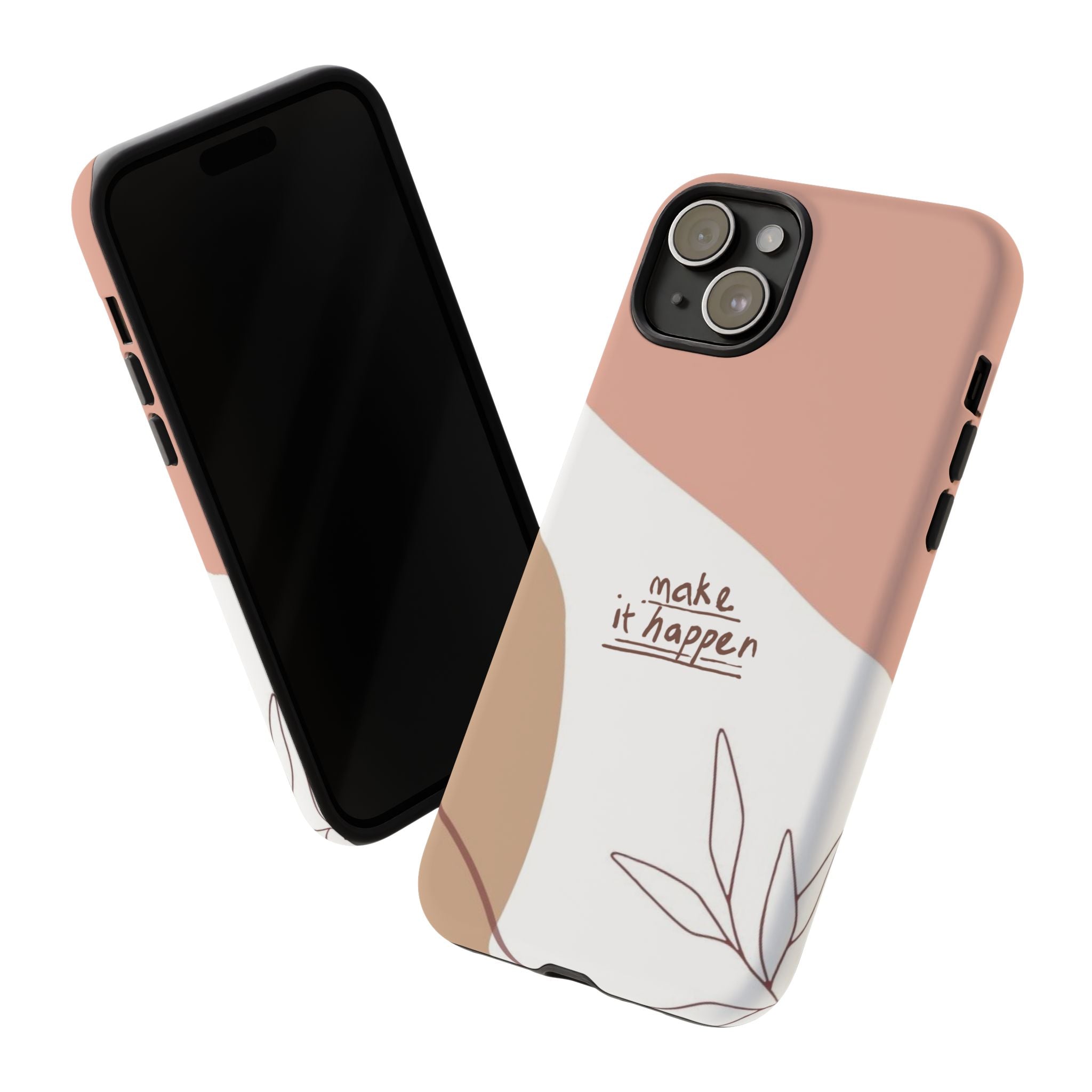 Make It Happen – Aesthetic Protective Phone Case