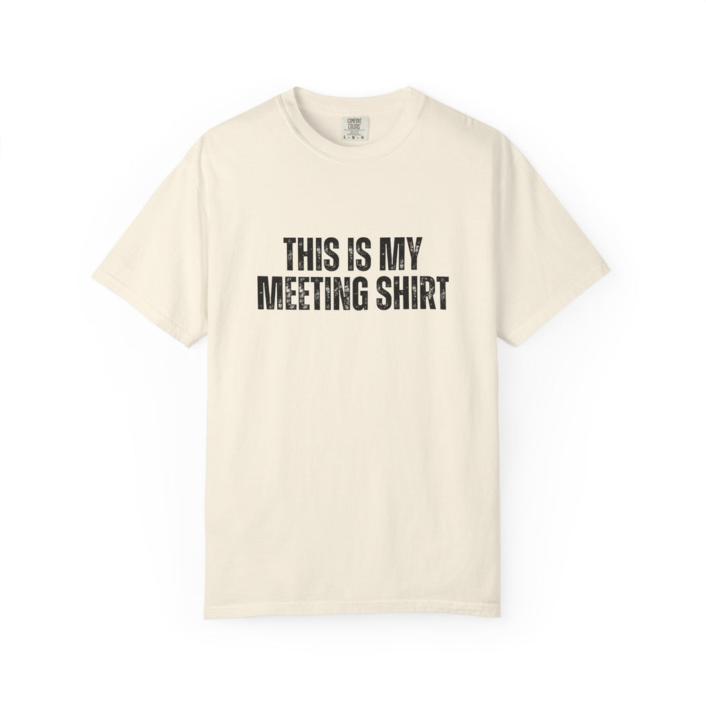 This is my Meeting Shirt