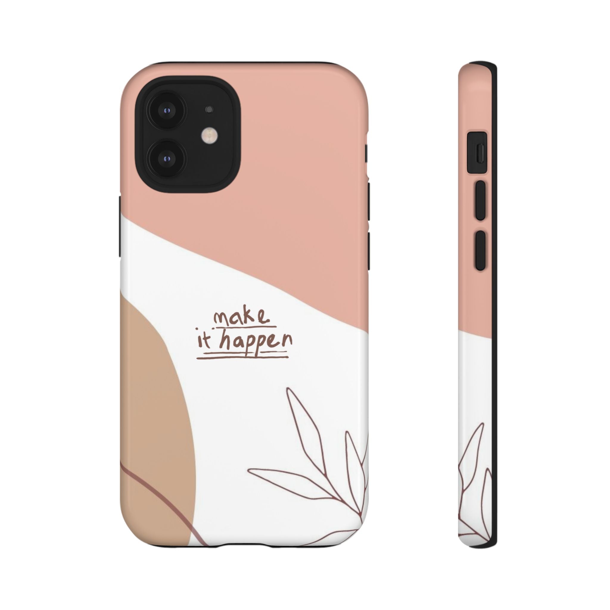 Make It Happen – Aesthetic Protective Phone Case
