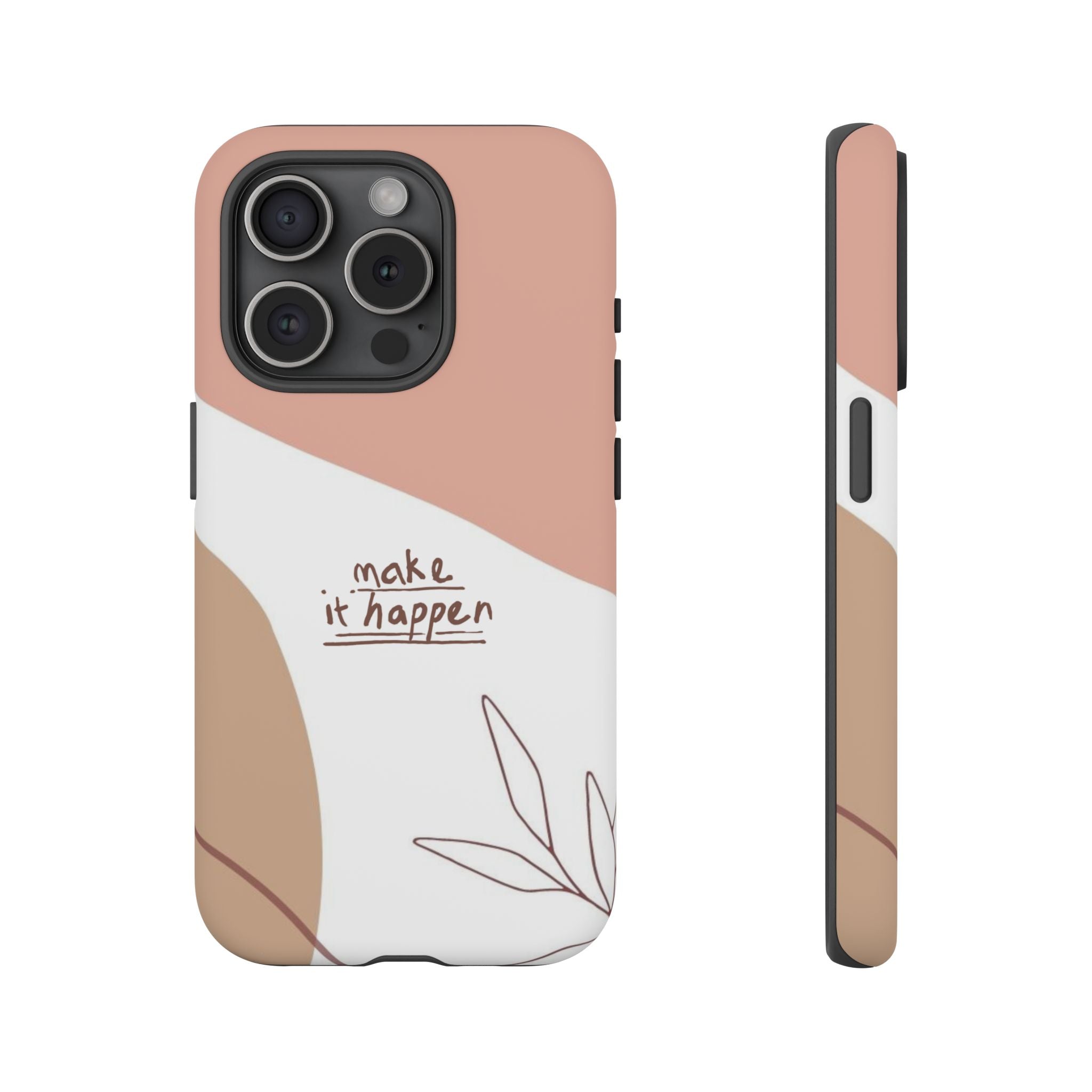 Make It Happen – Aesthetic Protective Phone Case