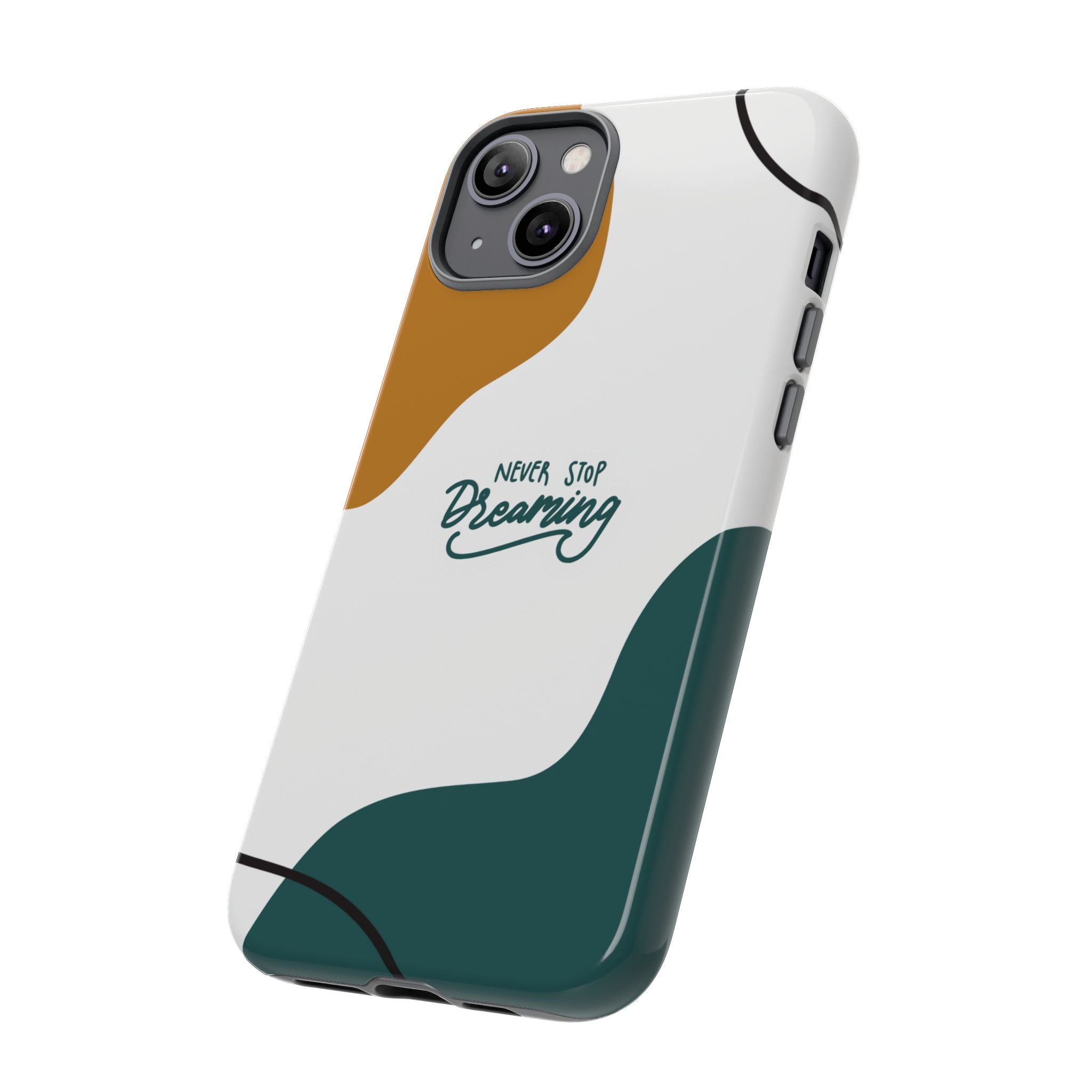 Never Stop Dreaming – Aesthetic Protective Phone Case