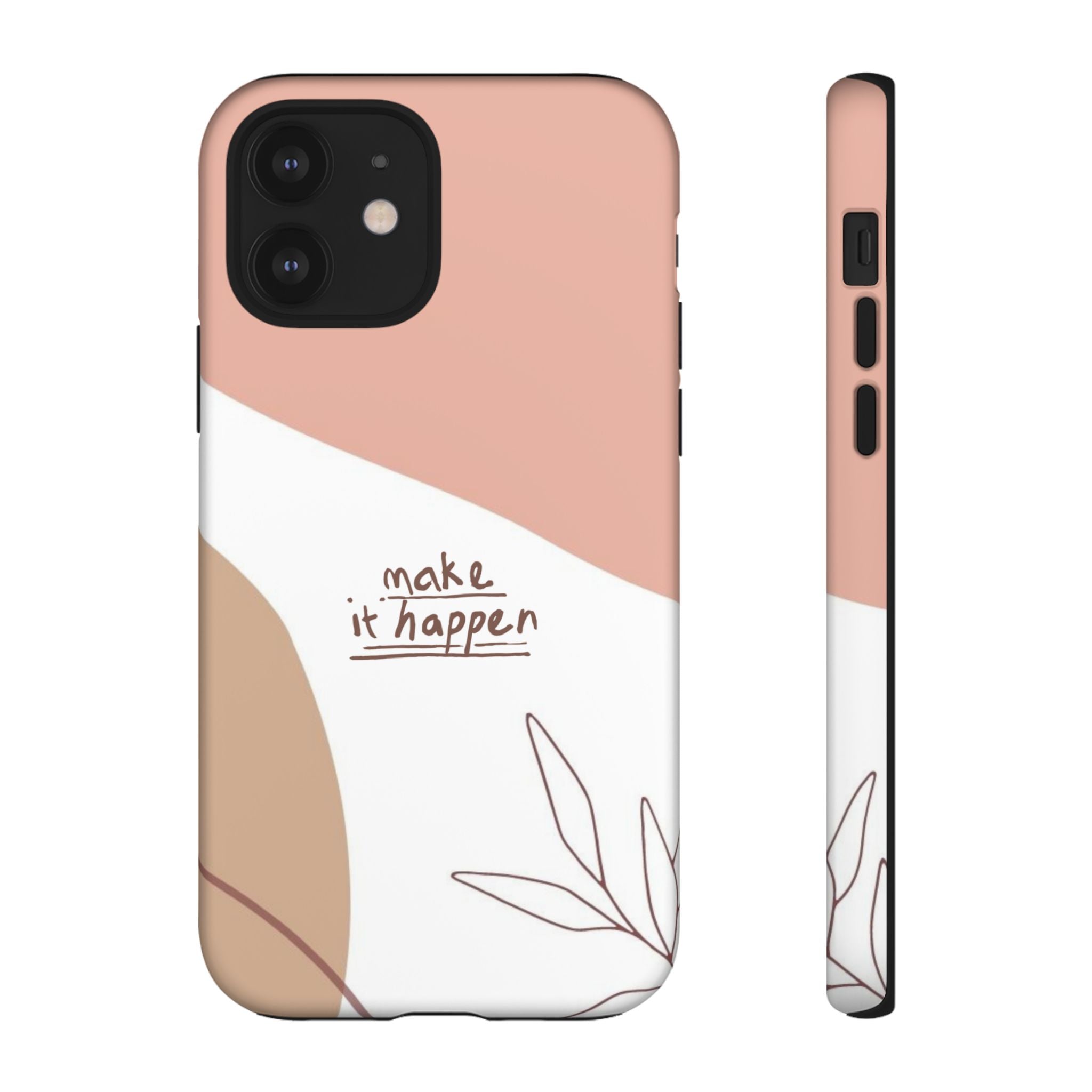 Make It Happen – Aesthetic Protective Phone Case