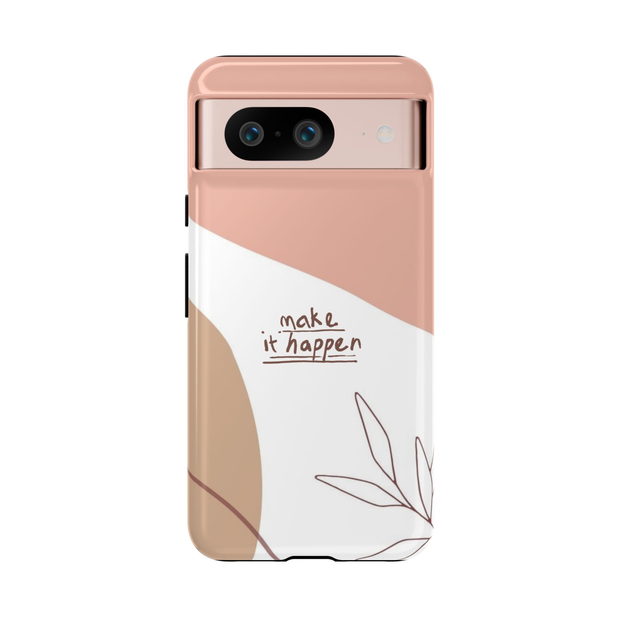 Make It Happen – Aesthetic Protective Phone Case