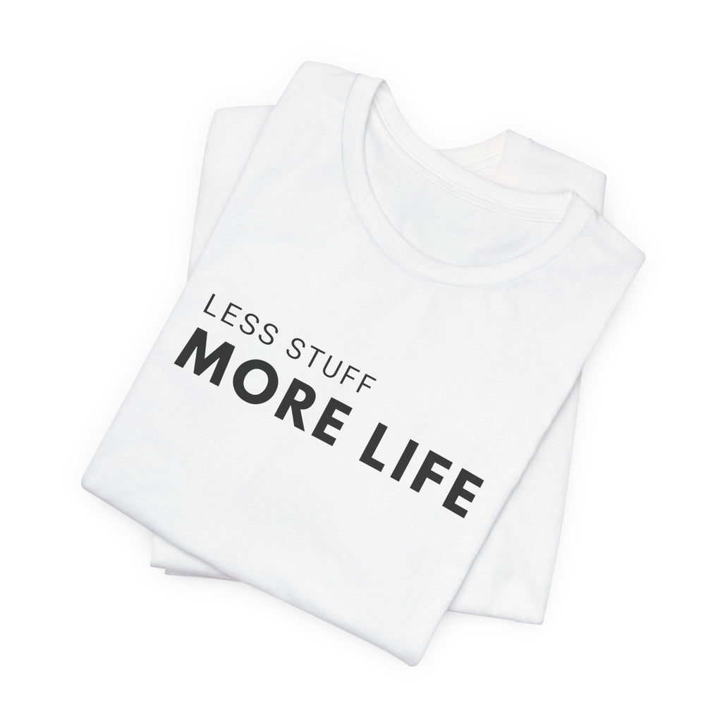 Less Stuff More Life Minimalist Tee