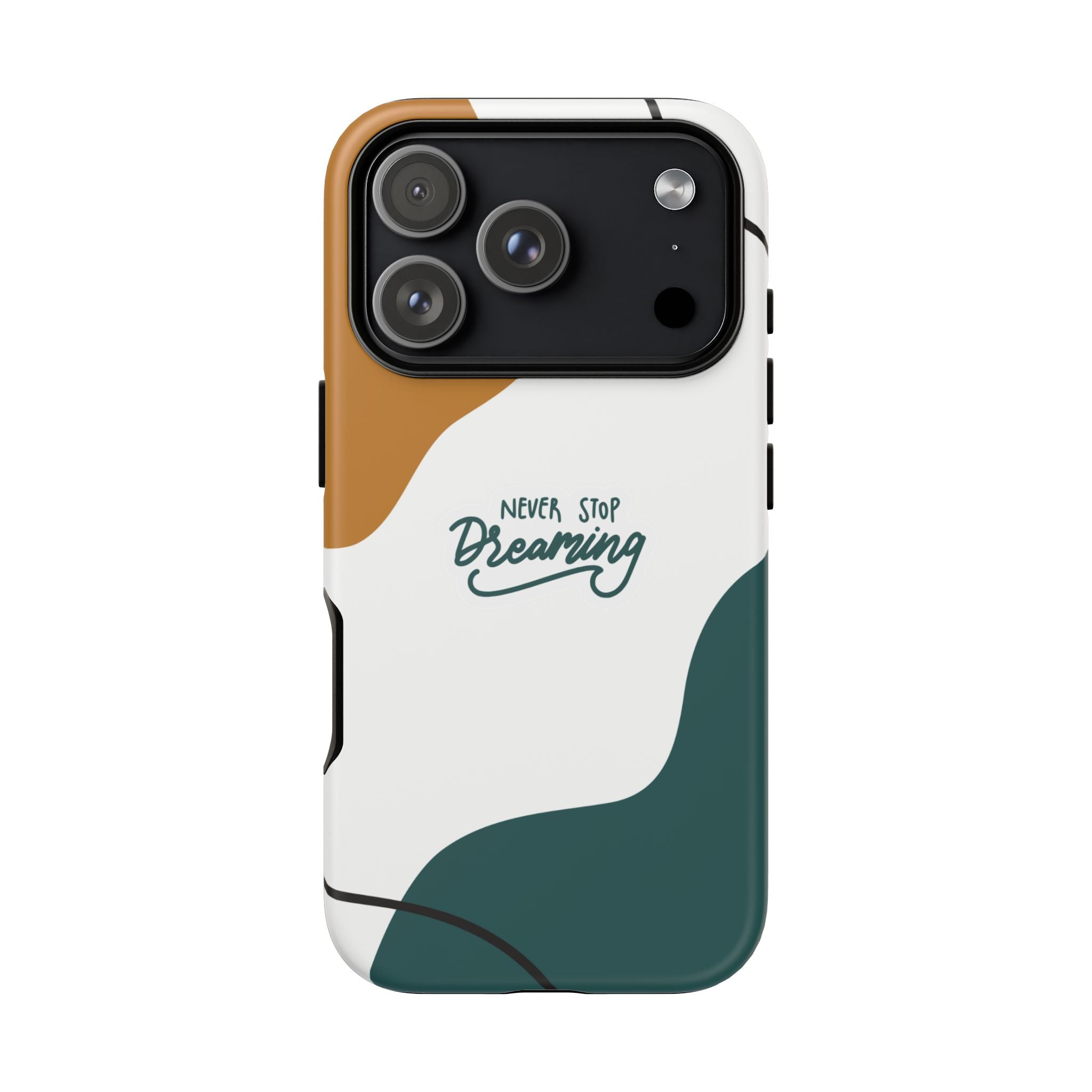 Never Stop Dreaming – Aesthetic Protective Phone Case