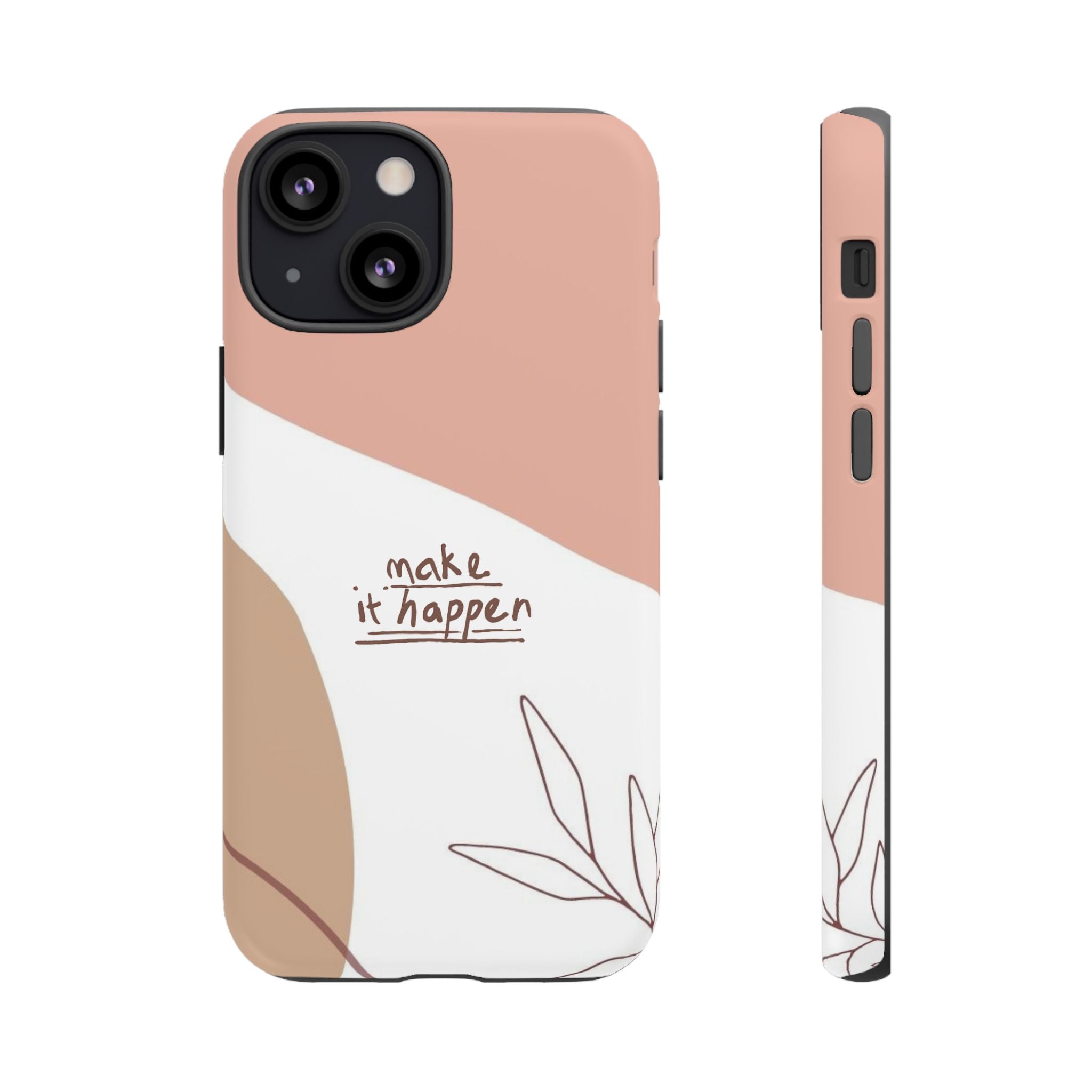 Make It Happen – Aesthetic Protective Phone Case