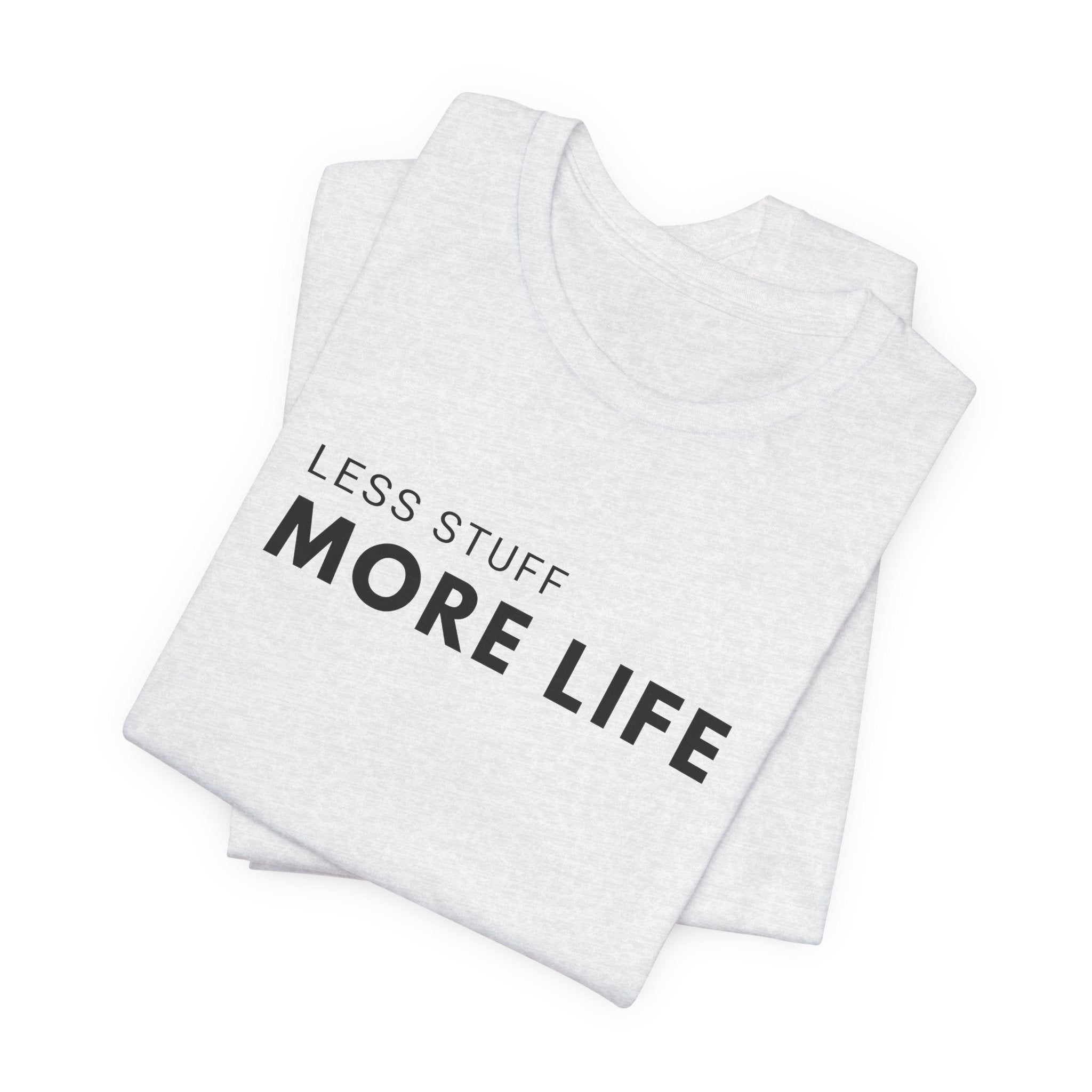 Less Stuff More Life Minimalist Tee