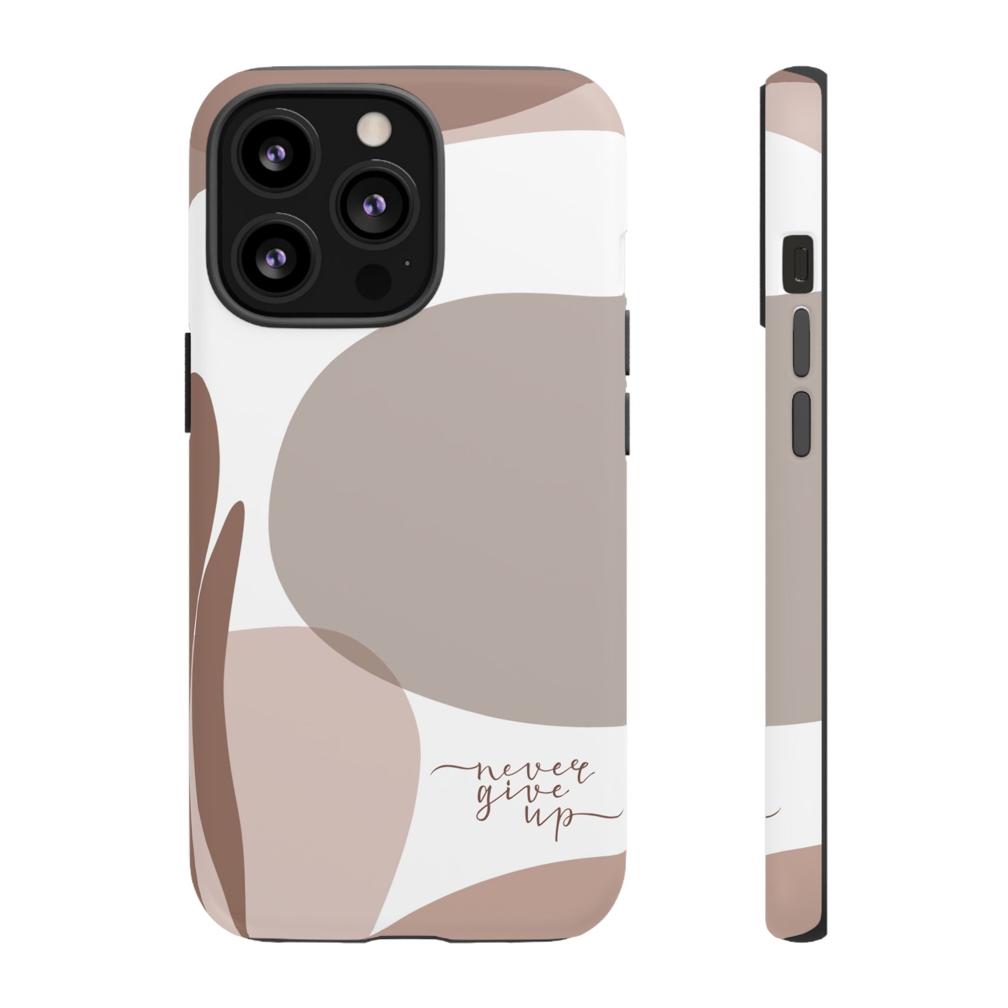 Never Give Up – Neutral Aesthetic Protective Phone Case