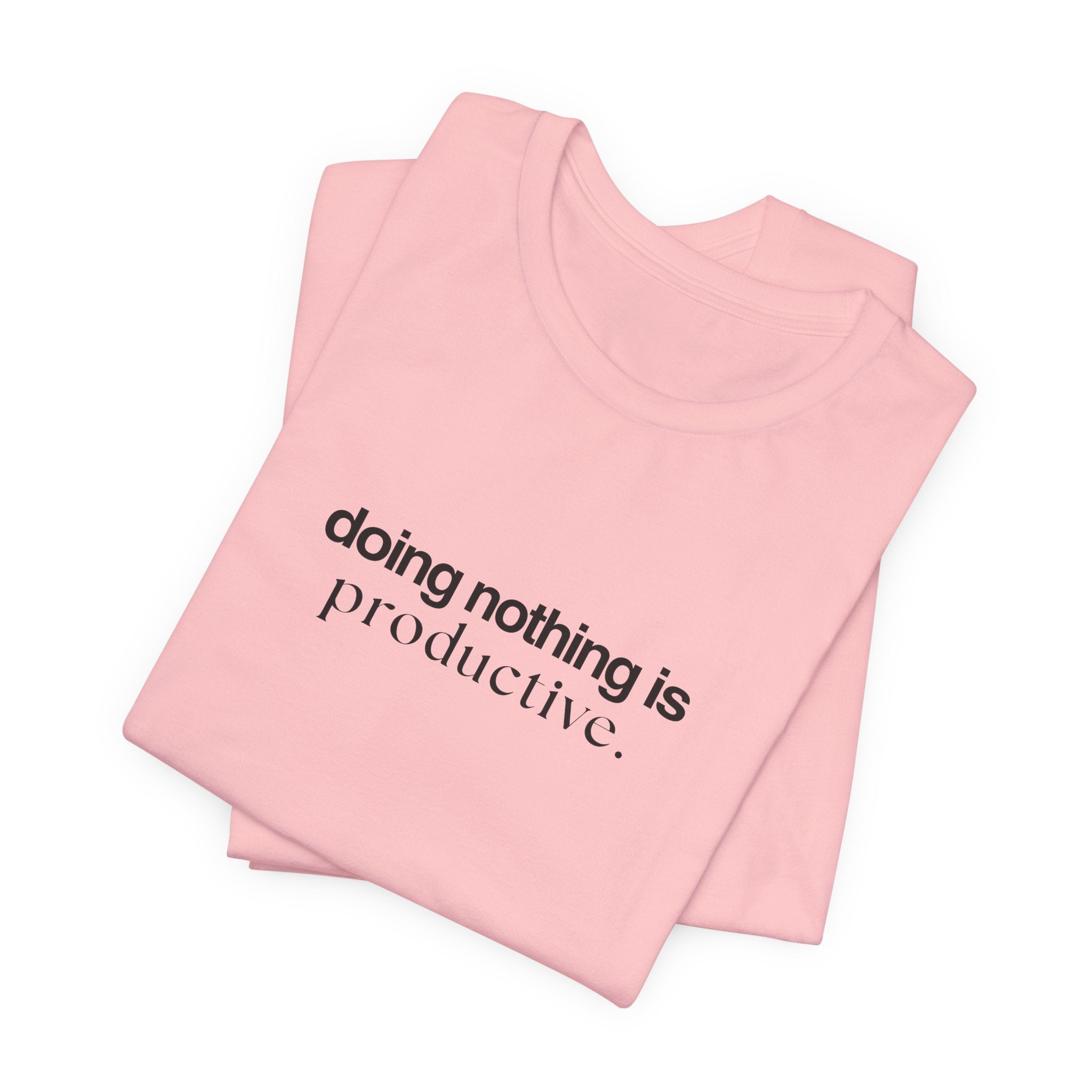 Doing Nothing is Productive Tee