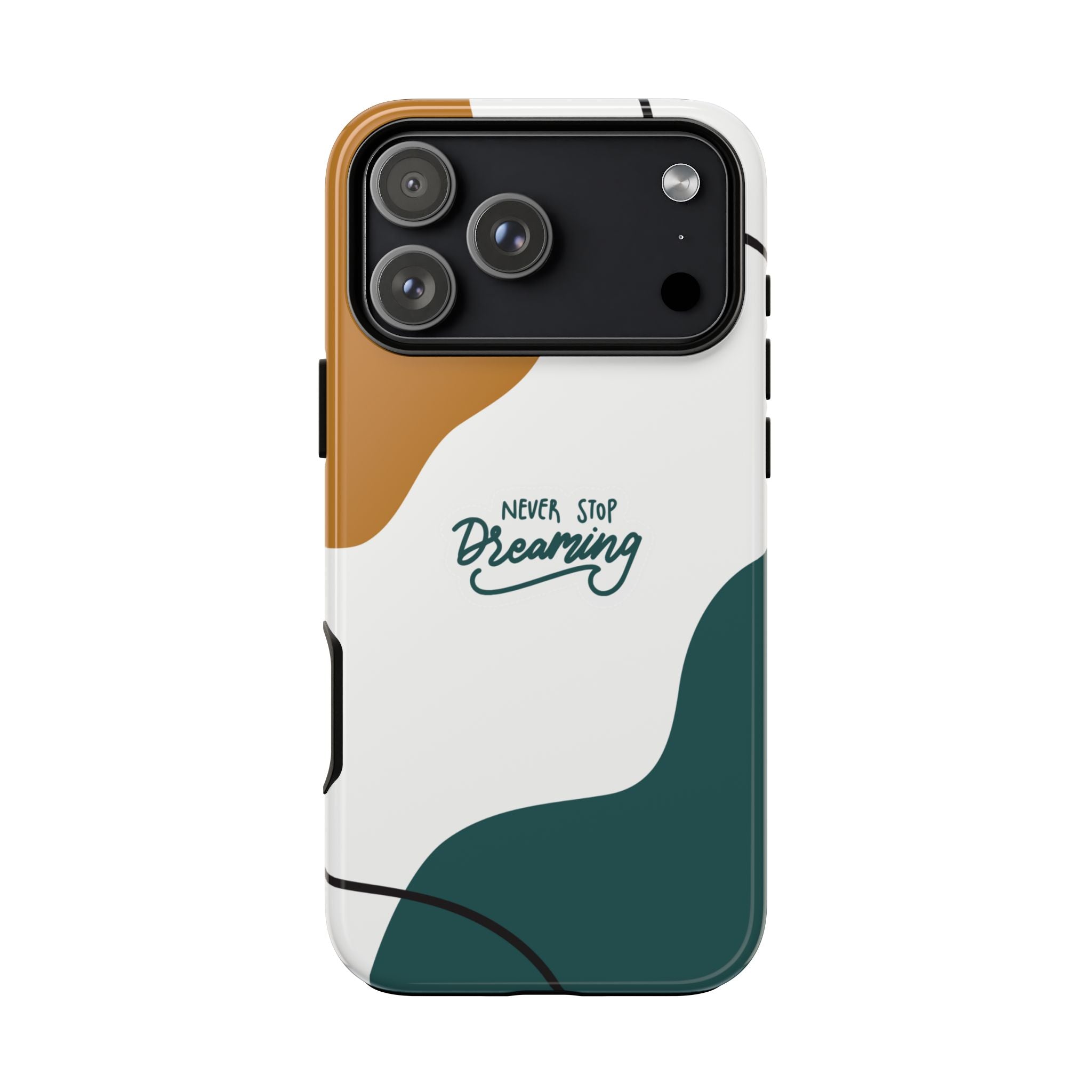 Never Stop Dreaming – Aesthetic Protective Phone Case