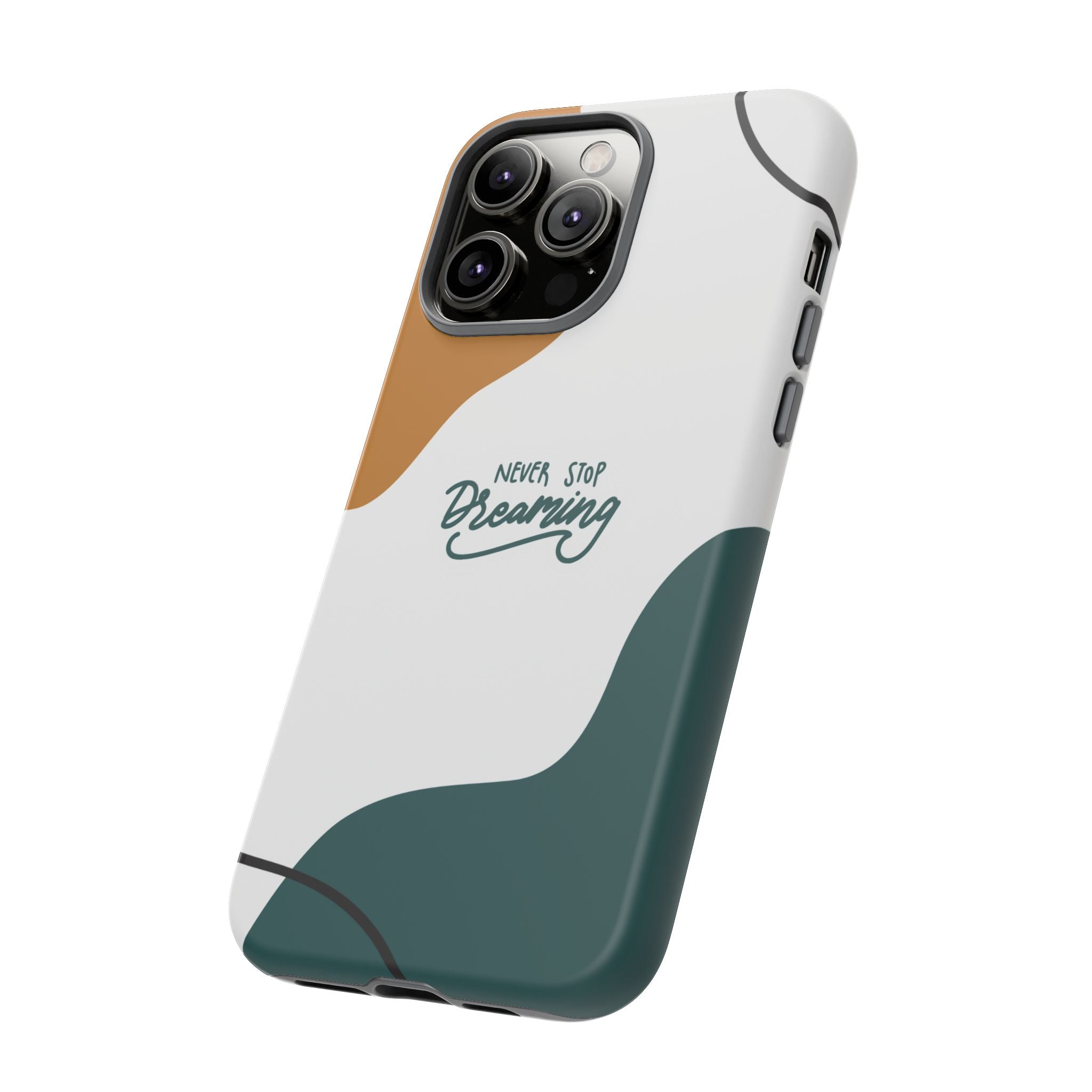 Never Stop Dreaming – Aesthetic Protective Phone Case