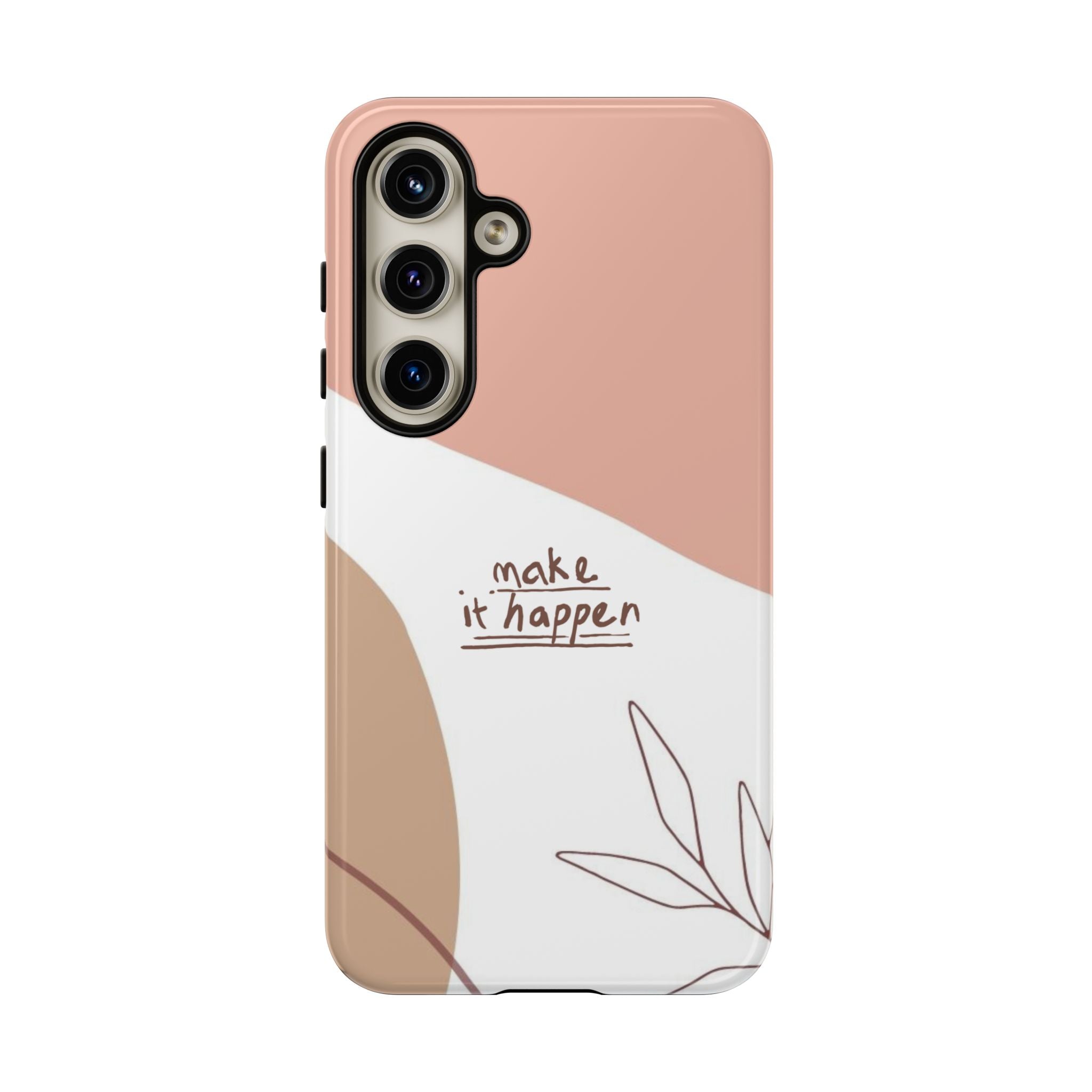 Make It Happen – Aesthetic Protective Phone Case