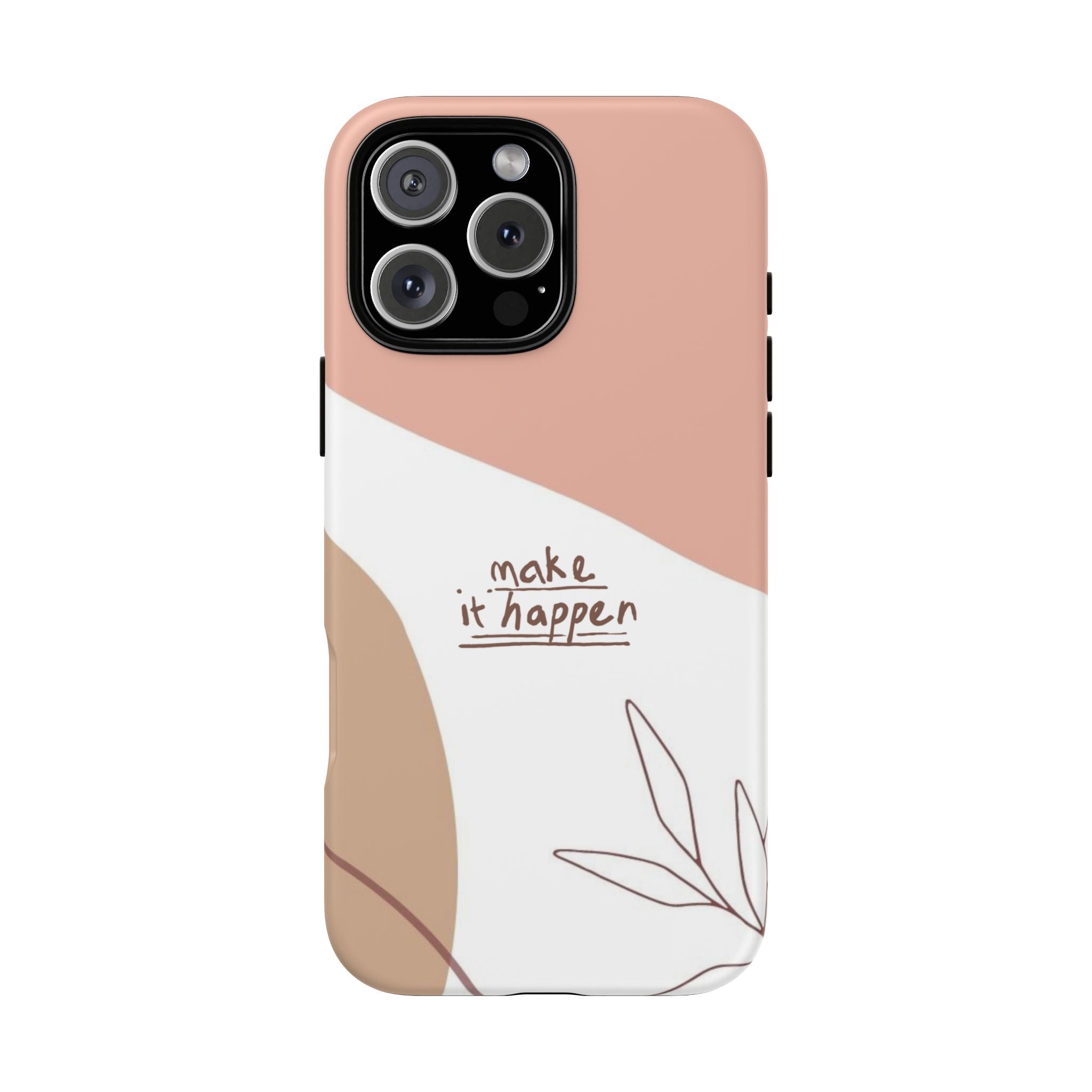 Make It Happen – Aesthetic Protective Phone Case