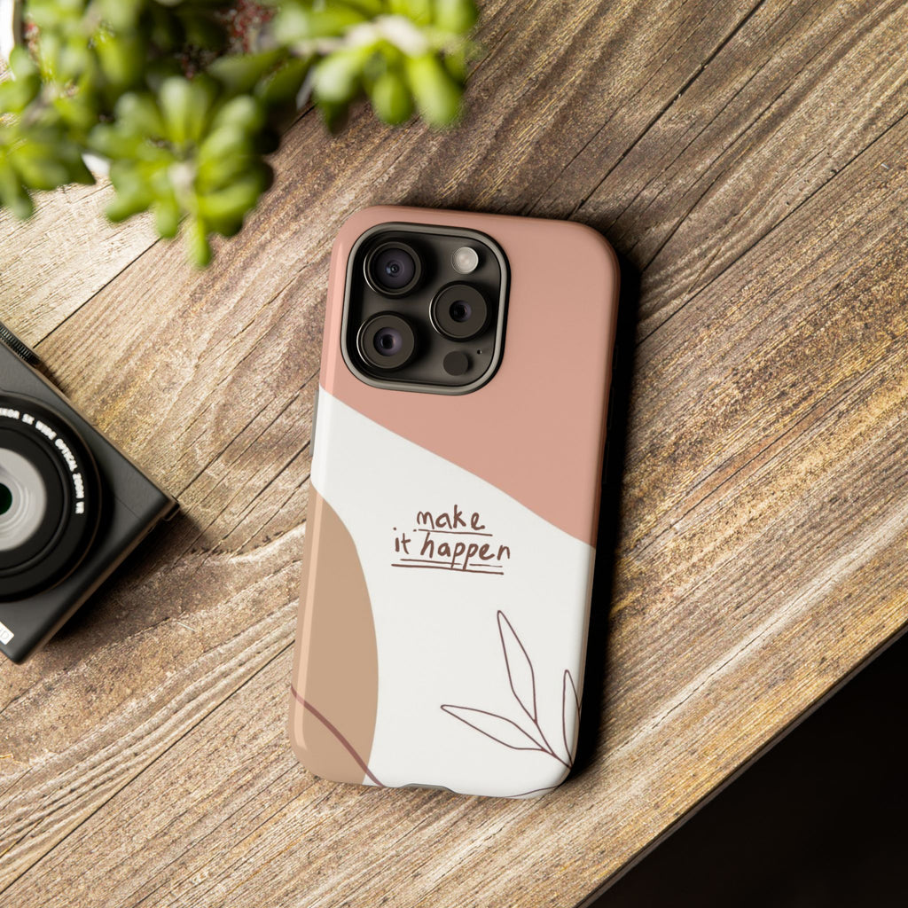 Make It Happen – Aesthetic Protective Phone Case