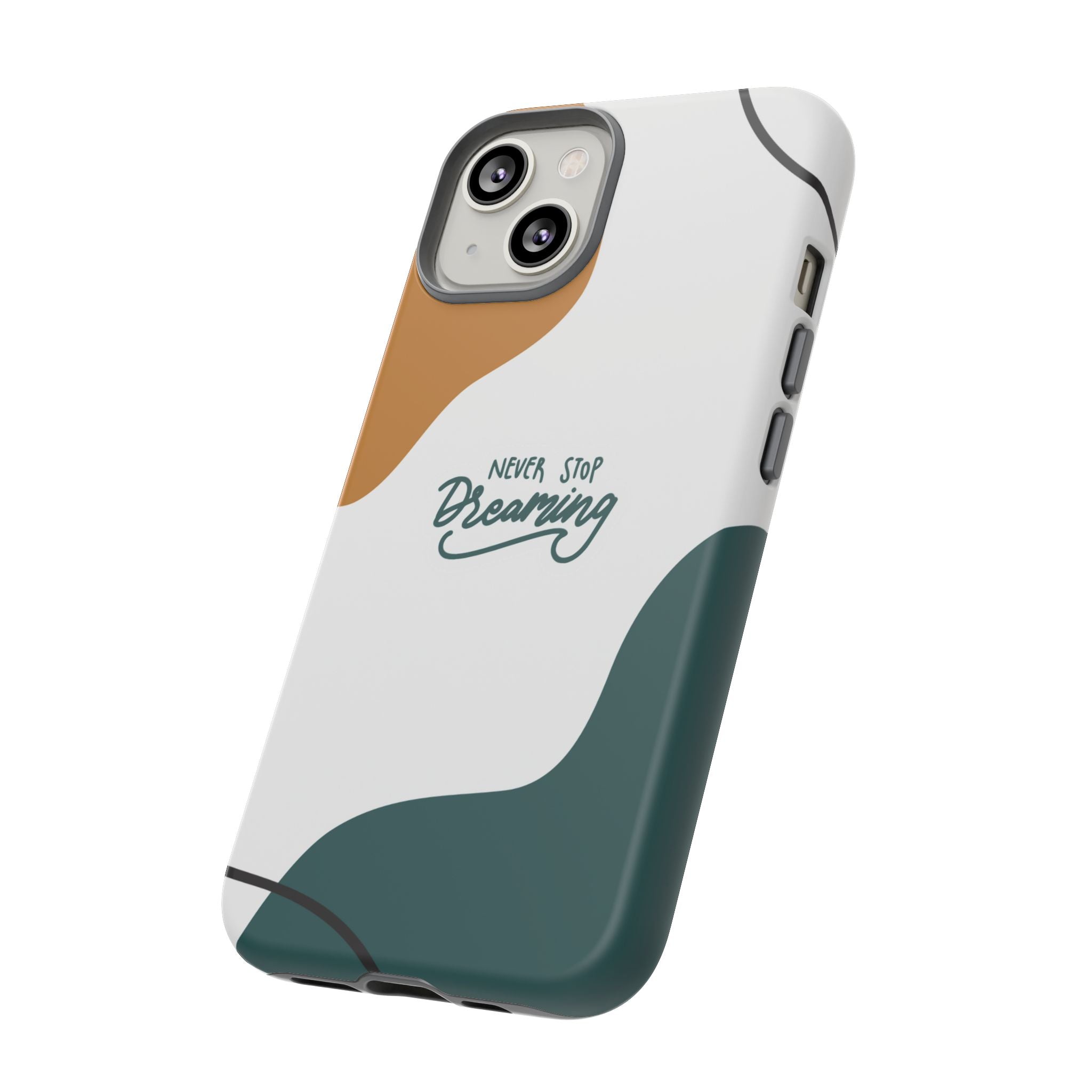 Never Stop Dreaming – Aesthetic Protective Phone Case