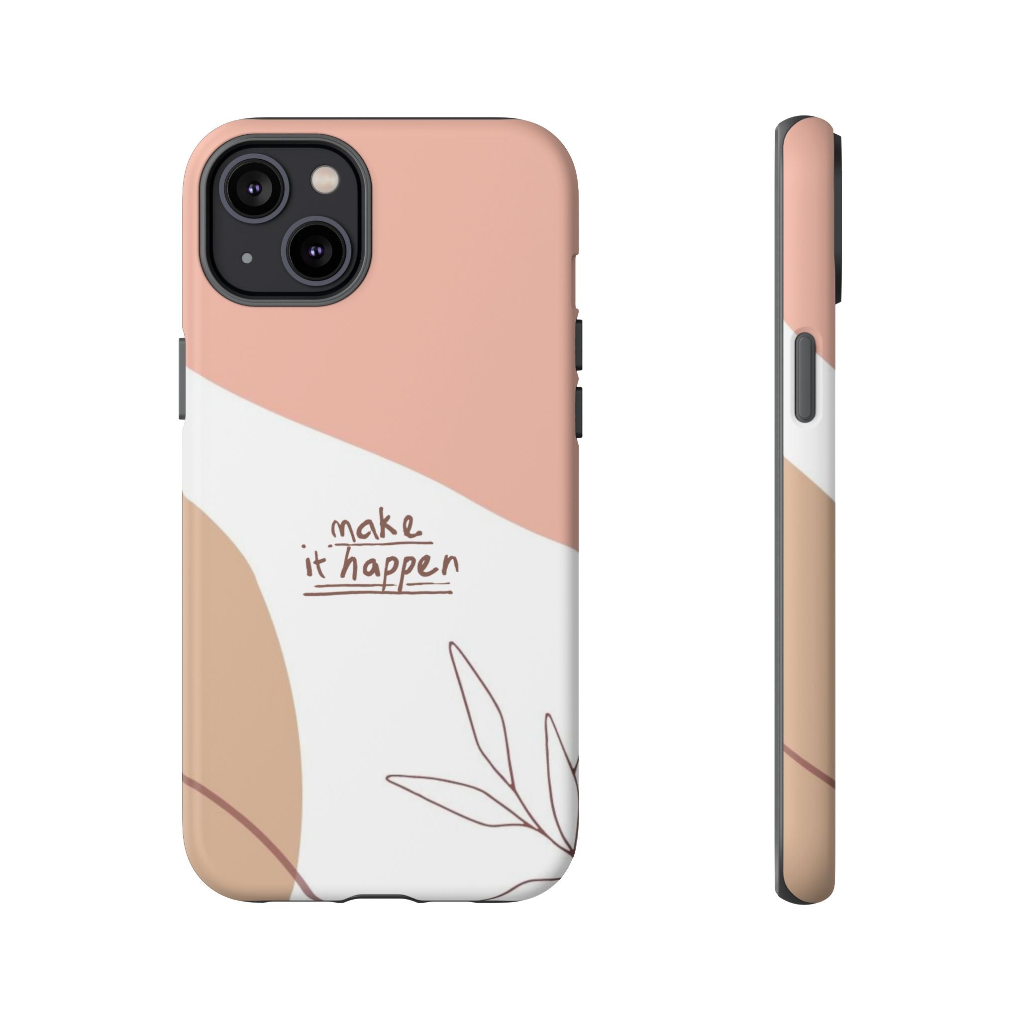 Make It Happen – Aesthetic Protective Phone Case