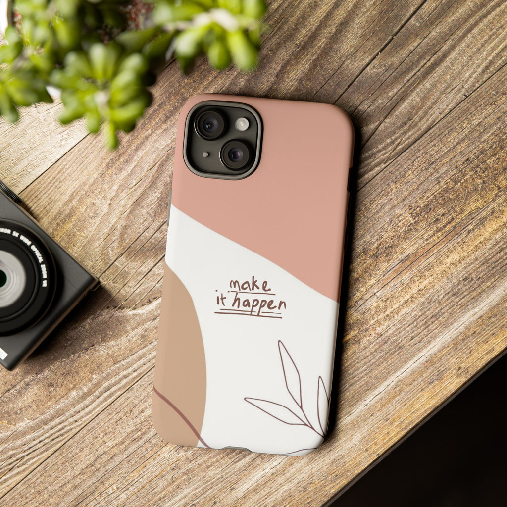 Make It Happen – Aesthetic Protective Phone Case