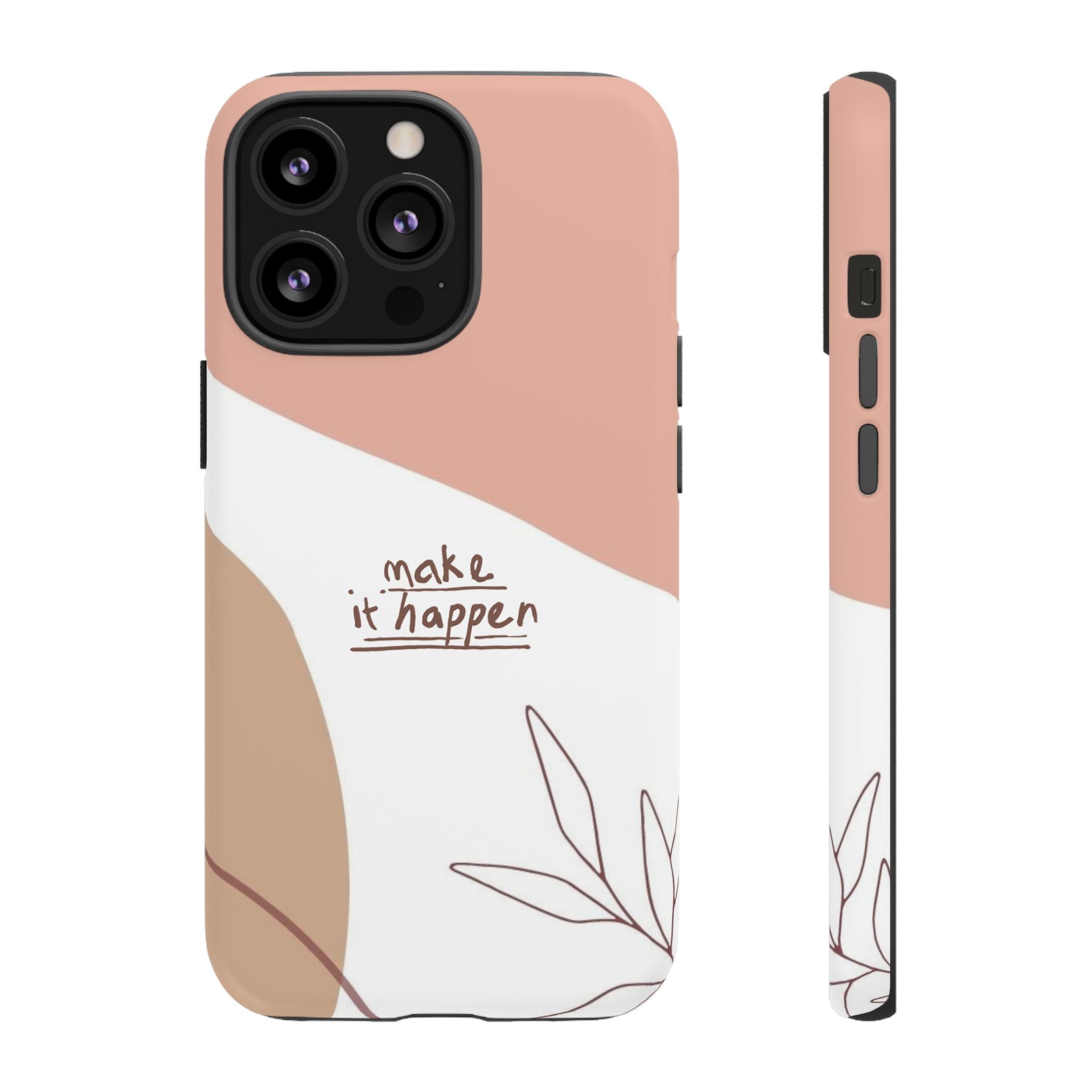 Make It Happen – Aesthetic Protective Phone Case