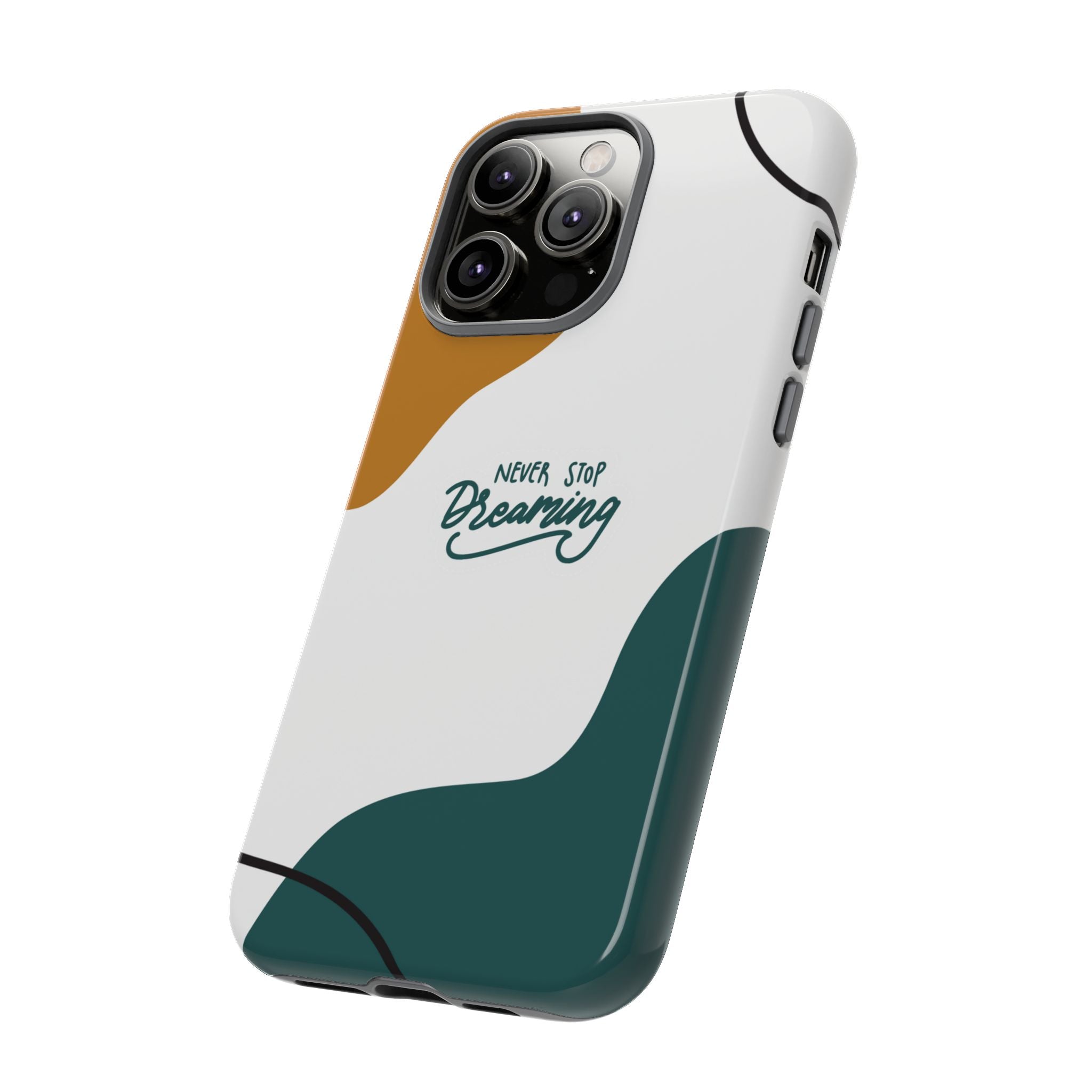 Never Stop Dreaming – Aesthetic Protective Phone Case