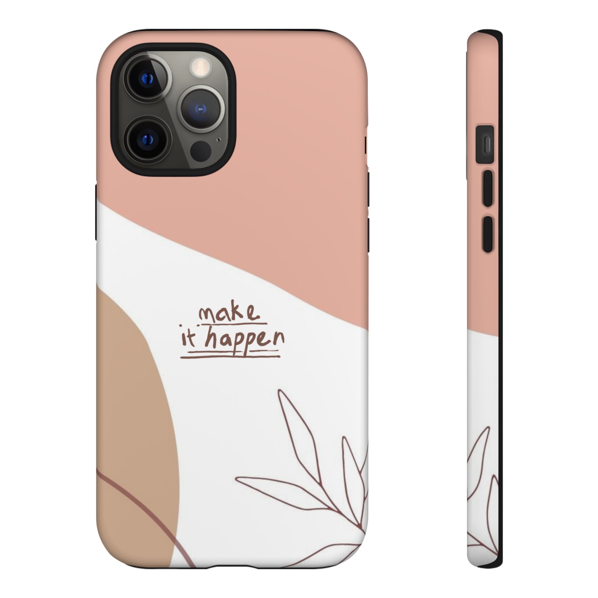 Make It Happen – Aesthetic Protective Phone Case