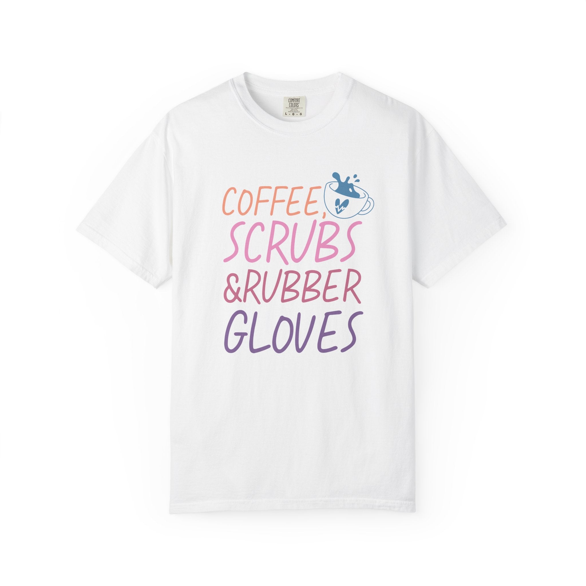 Coffee Scrubs & Rubber Gloves Nurse T-Shirt