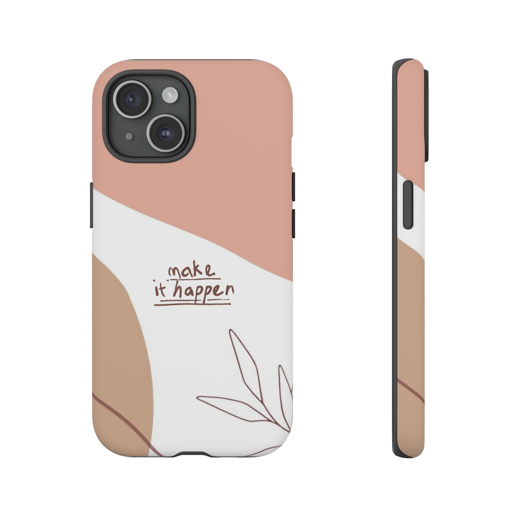Make It Happen – Aesthetic Protective Phone Case