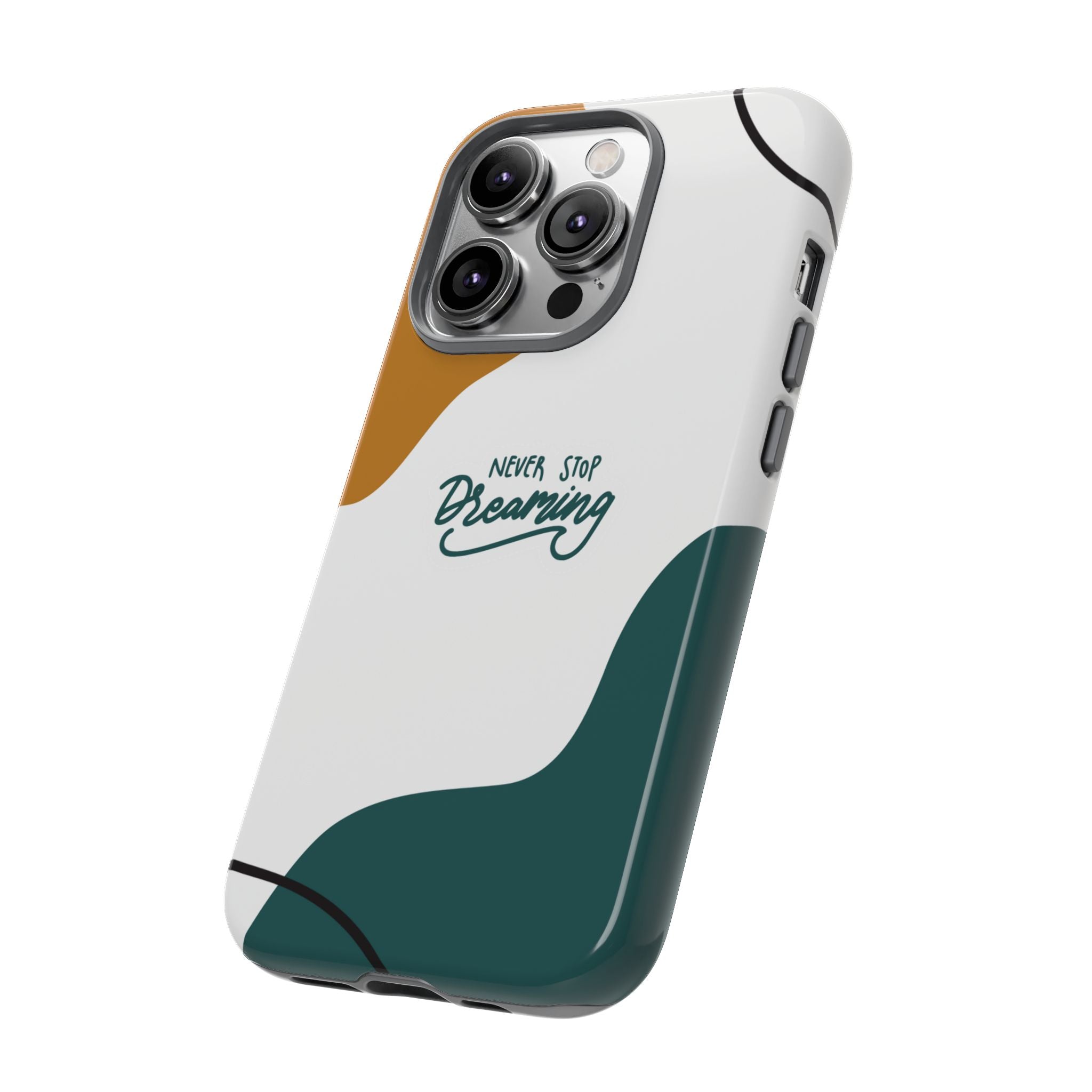 Never Stop Dreaming – Aesthetic Protective Phone Case