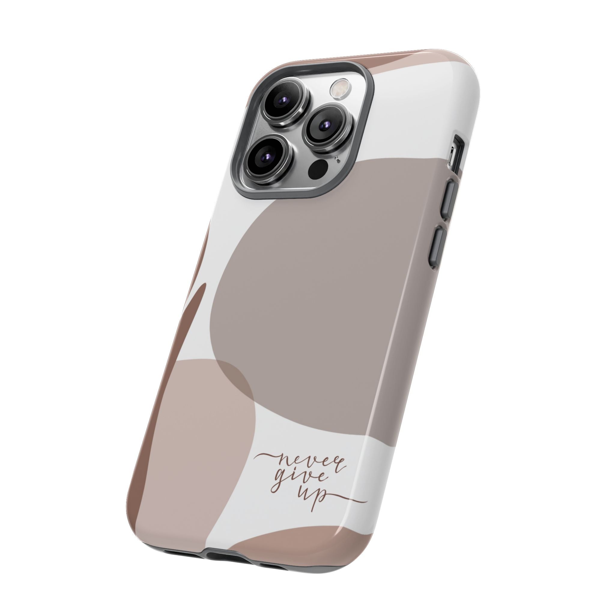 Never Give Up – Neutral Aesthetic Protective Phone Case