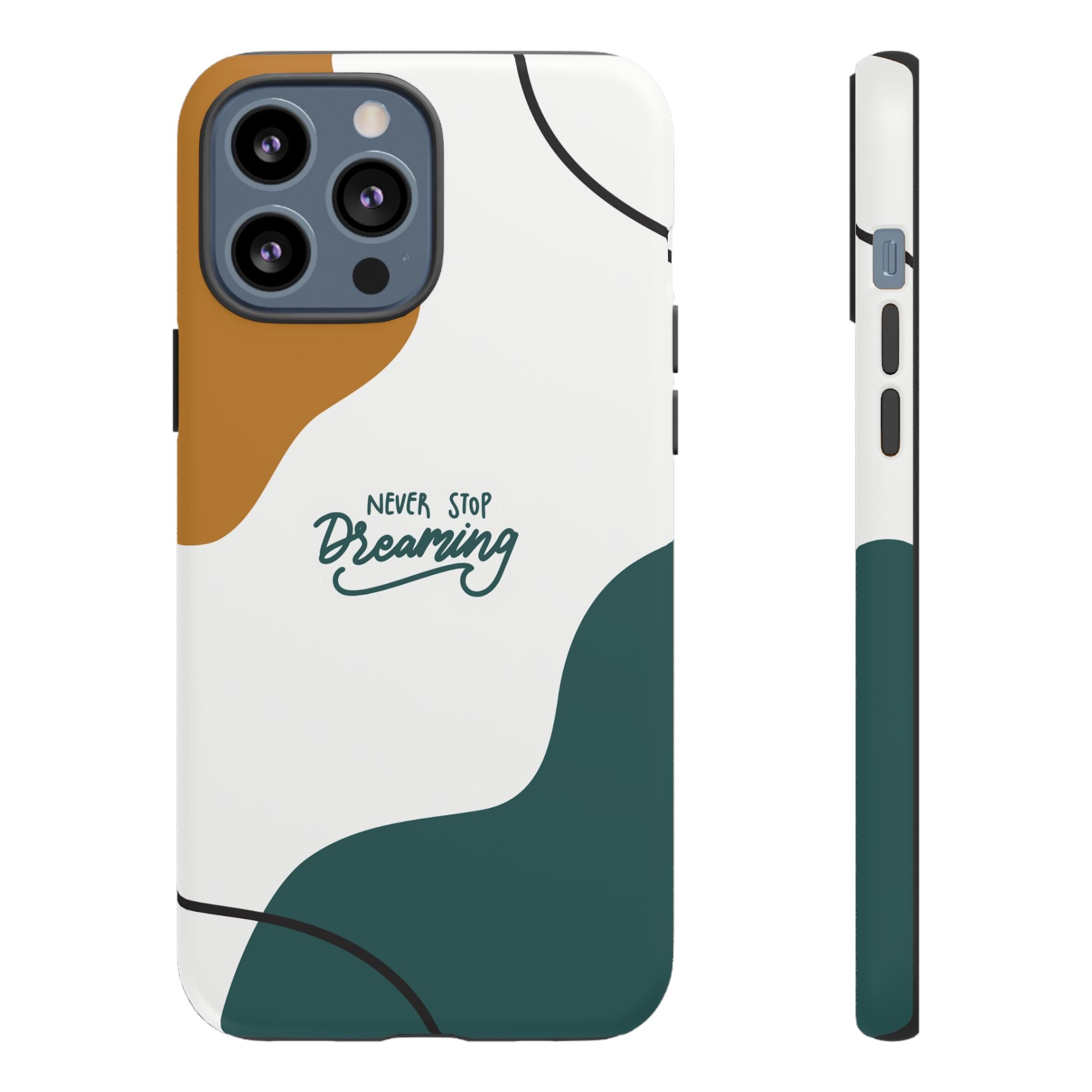 Never Stop Dreaming – Aesthetic Protective Phone Case