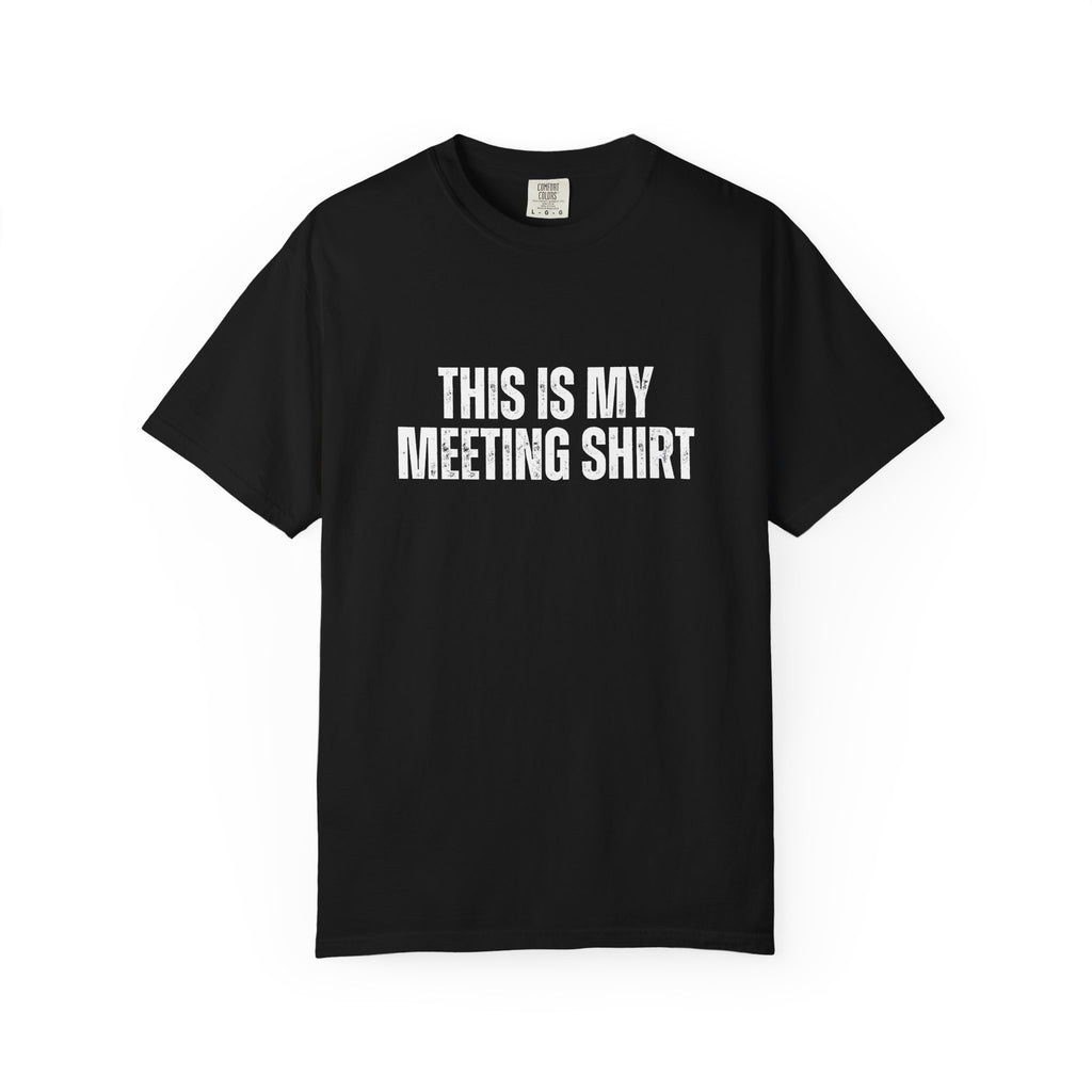 This is my Meeting Shirt