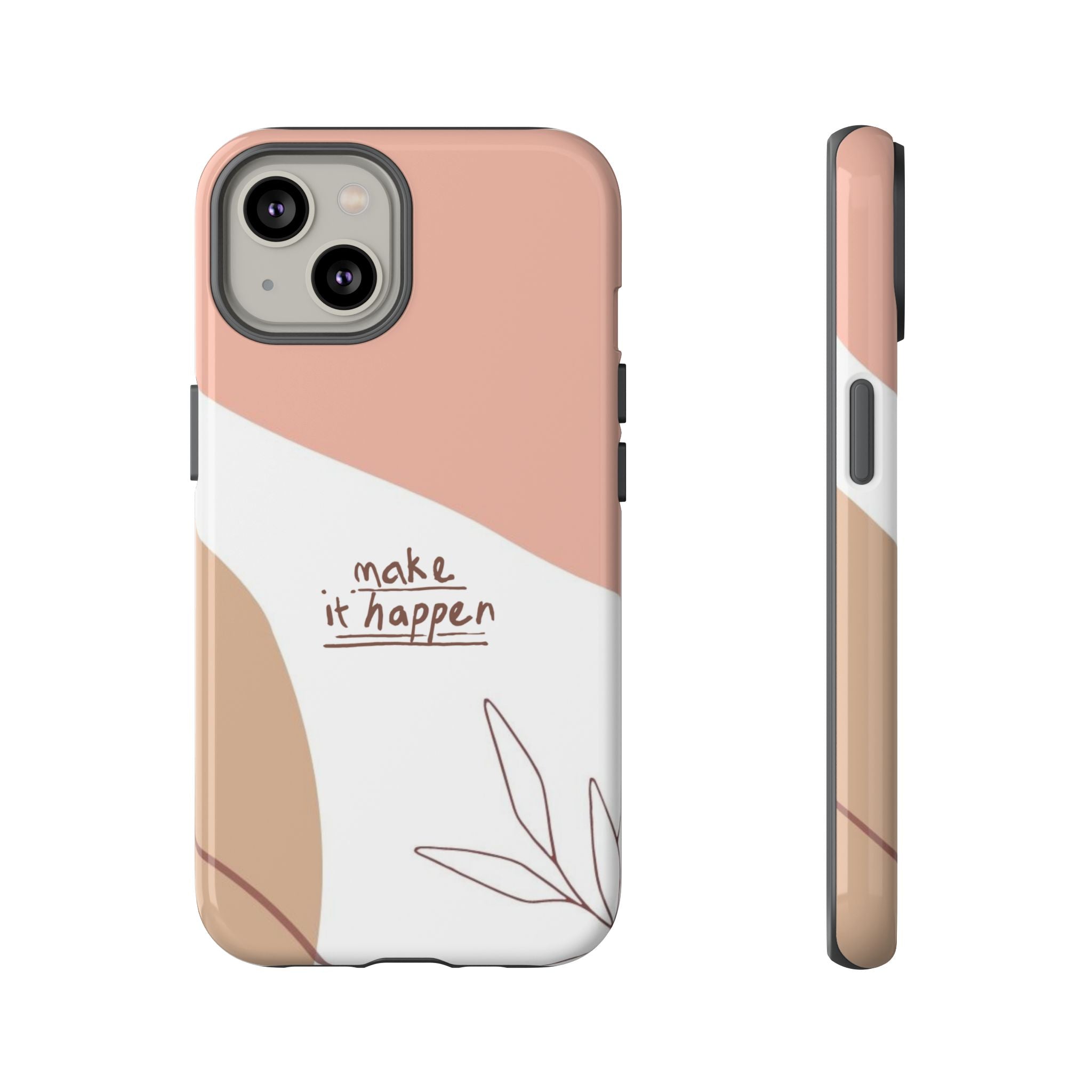 Make It Happen – Aesthetic Protective Phone Case