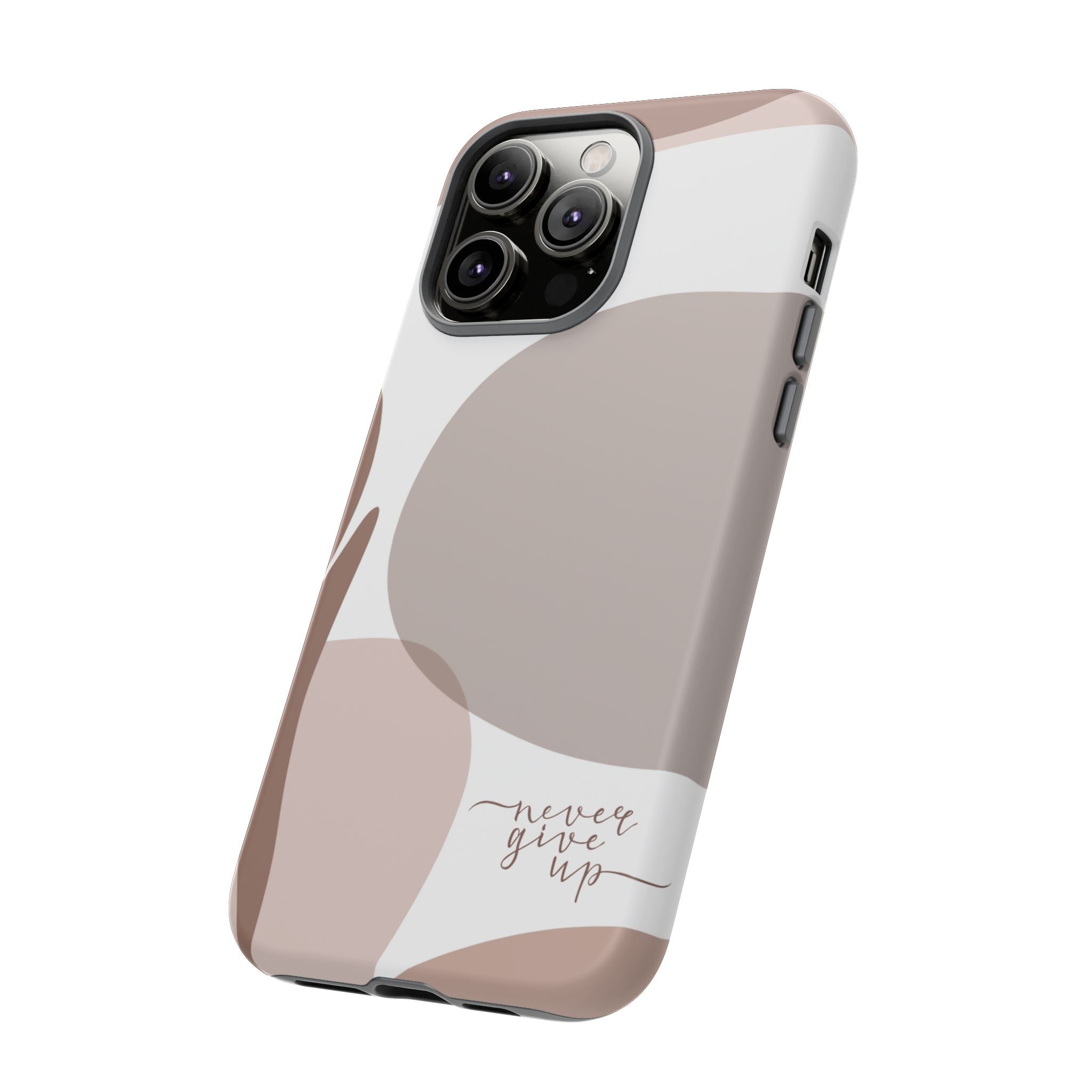 Never Give Up – Neutral Aesthetic Protective Phone Case