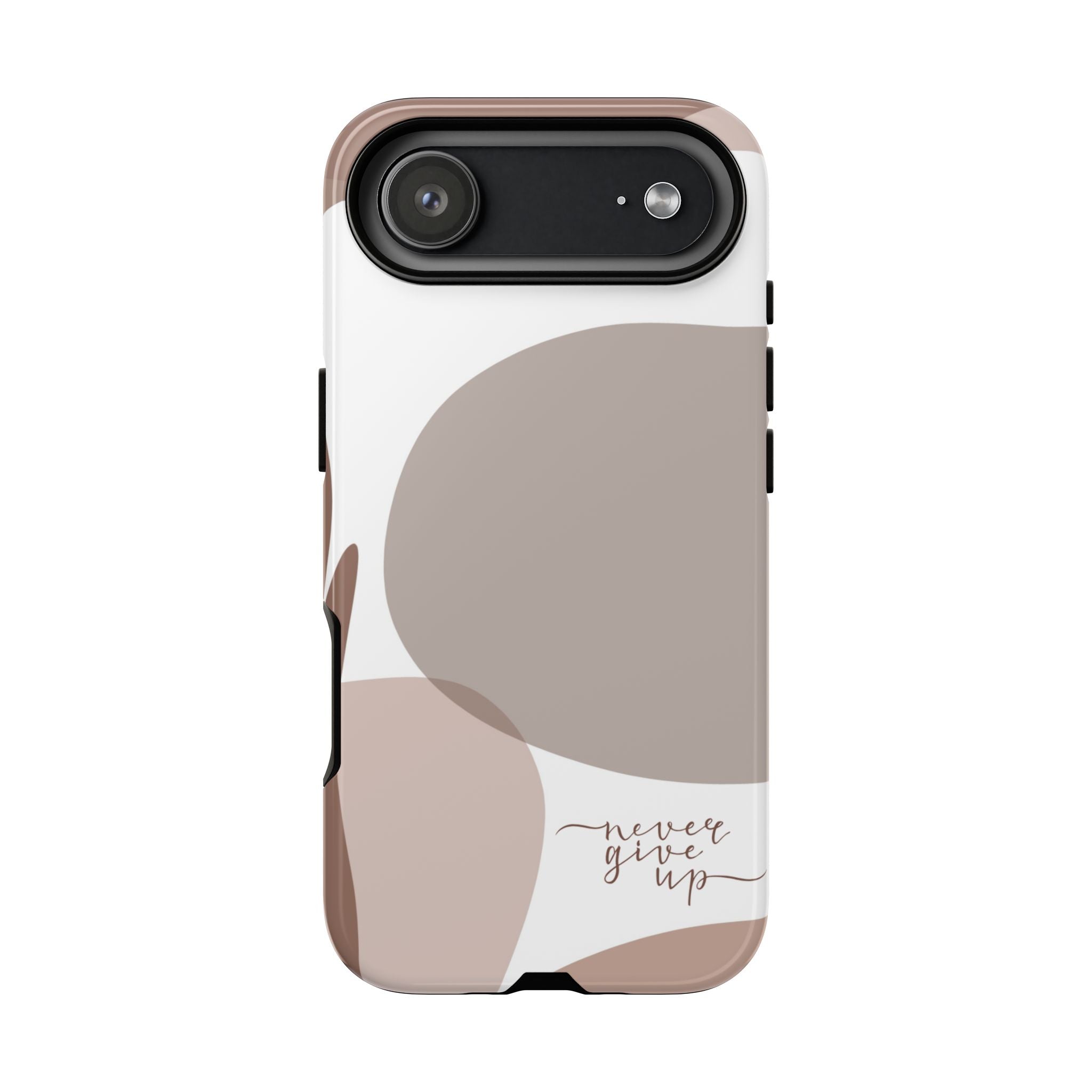 Never Give Up – Neutral Aesthetic Protective Phone Case