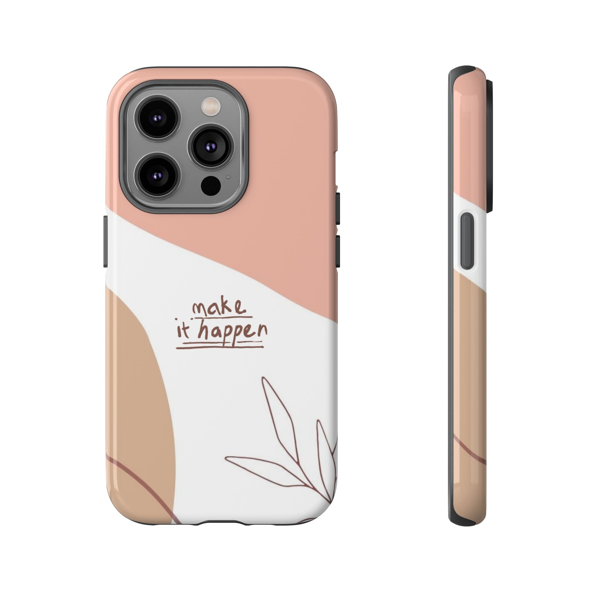 Make It Happen – Aesthetic Protective Phone Case