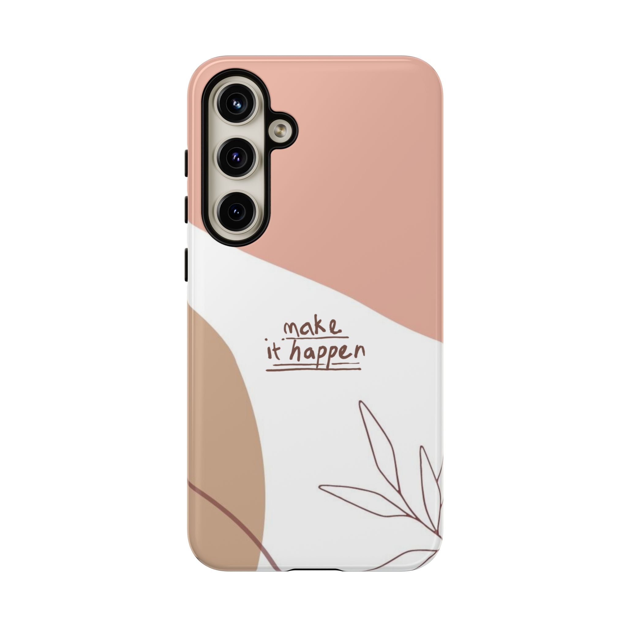 Make It Happen – Aesthetic Protective Phone Case